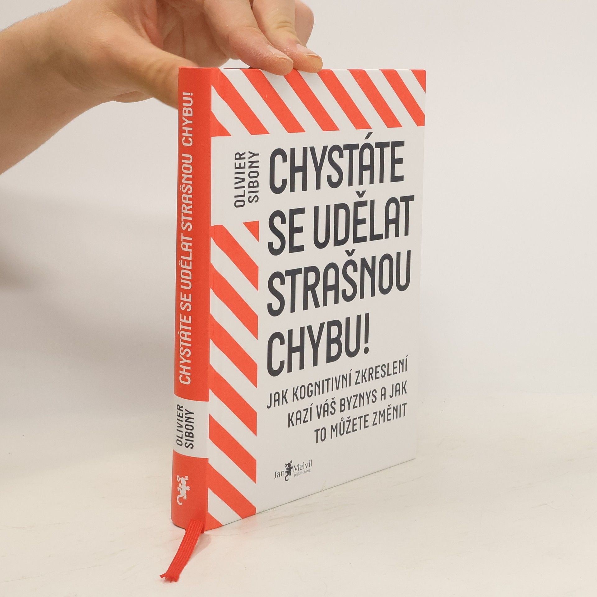 Olivier Sibony Chystáte se udělat strašnou chybu! : jak kognitivní zkreslení kazí váš byznys a jak to můžete změnit