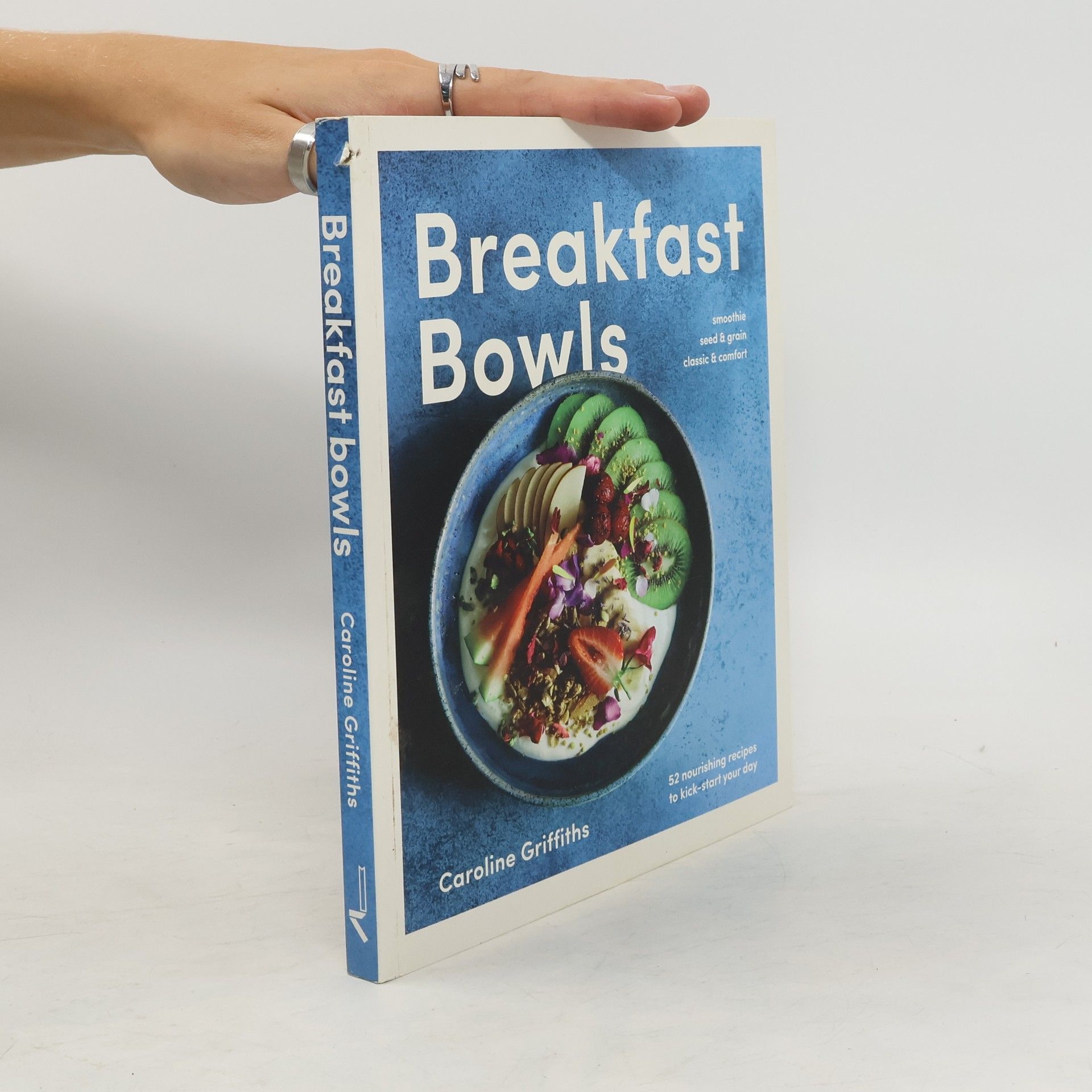 Caroline Griffiths Breakfast Bowls: 52 Nourishing Recipes to Kickstart Your Day