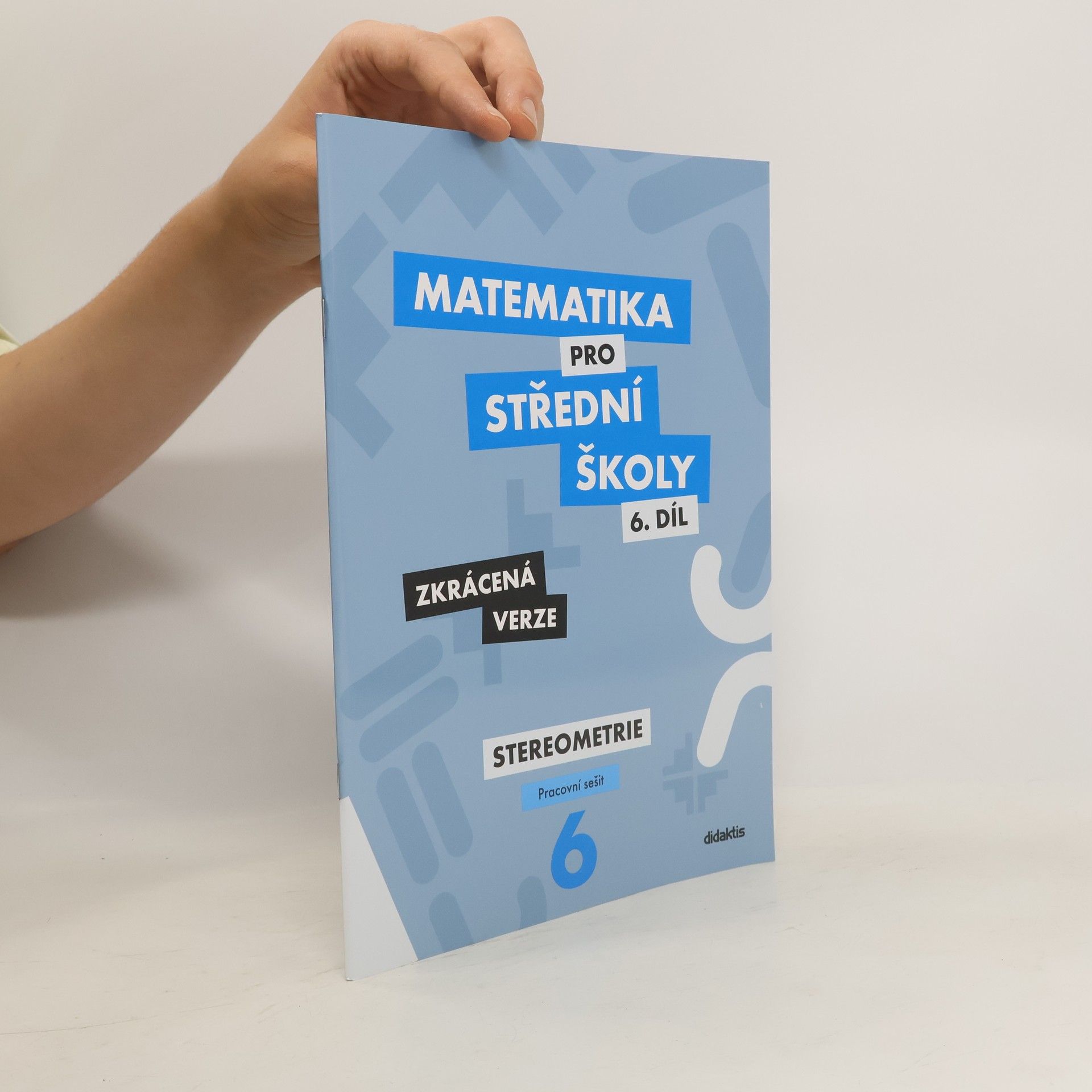 Jakub Mrázek Matematika pro střední školy, 6. díl, Stereometrie, pracovní sešit, zkrácená verze