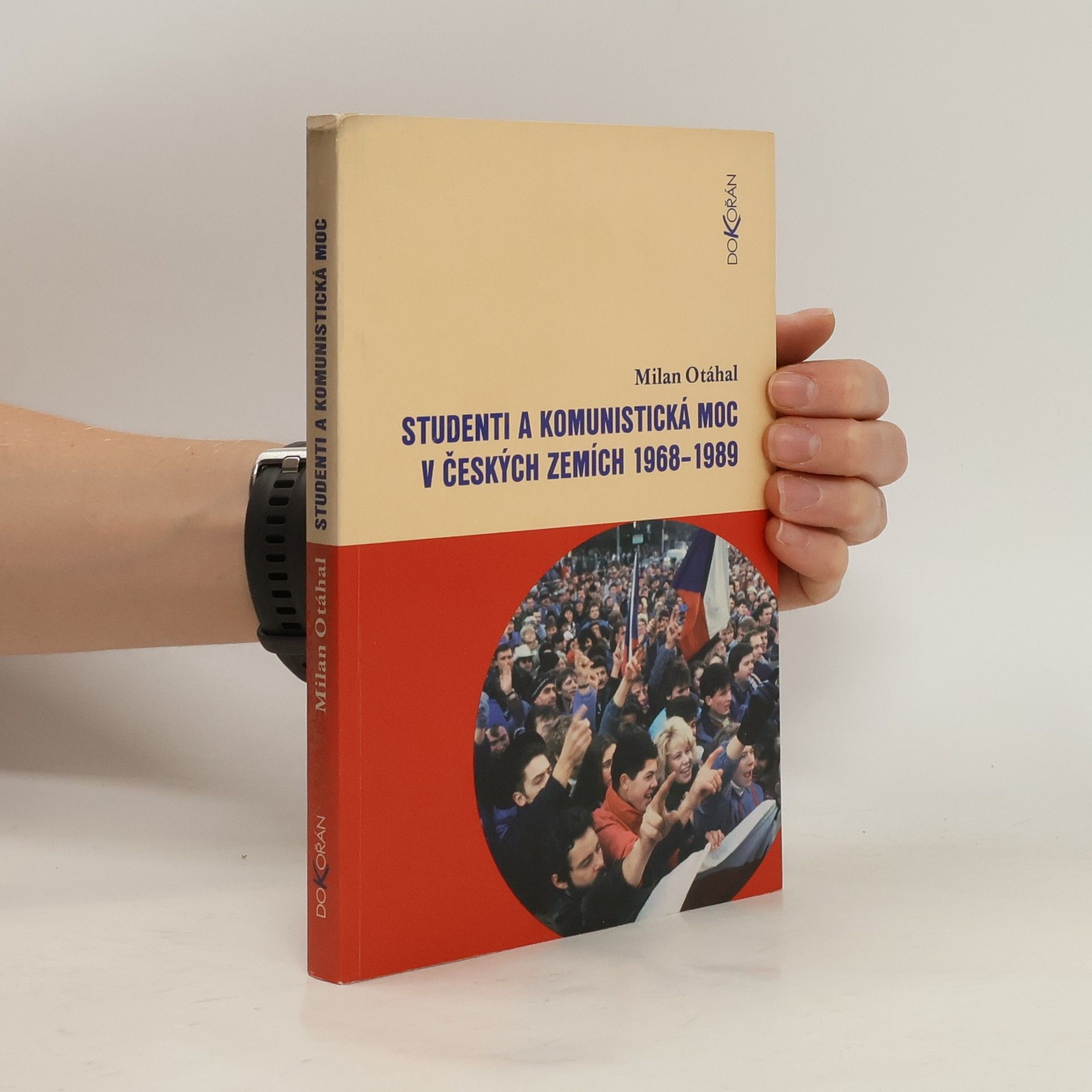 Milan Otáhal Studenti a komunistická moc v českých zemích 1968-1989