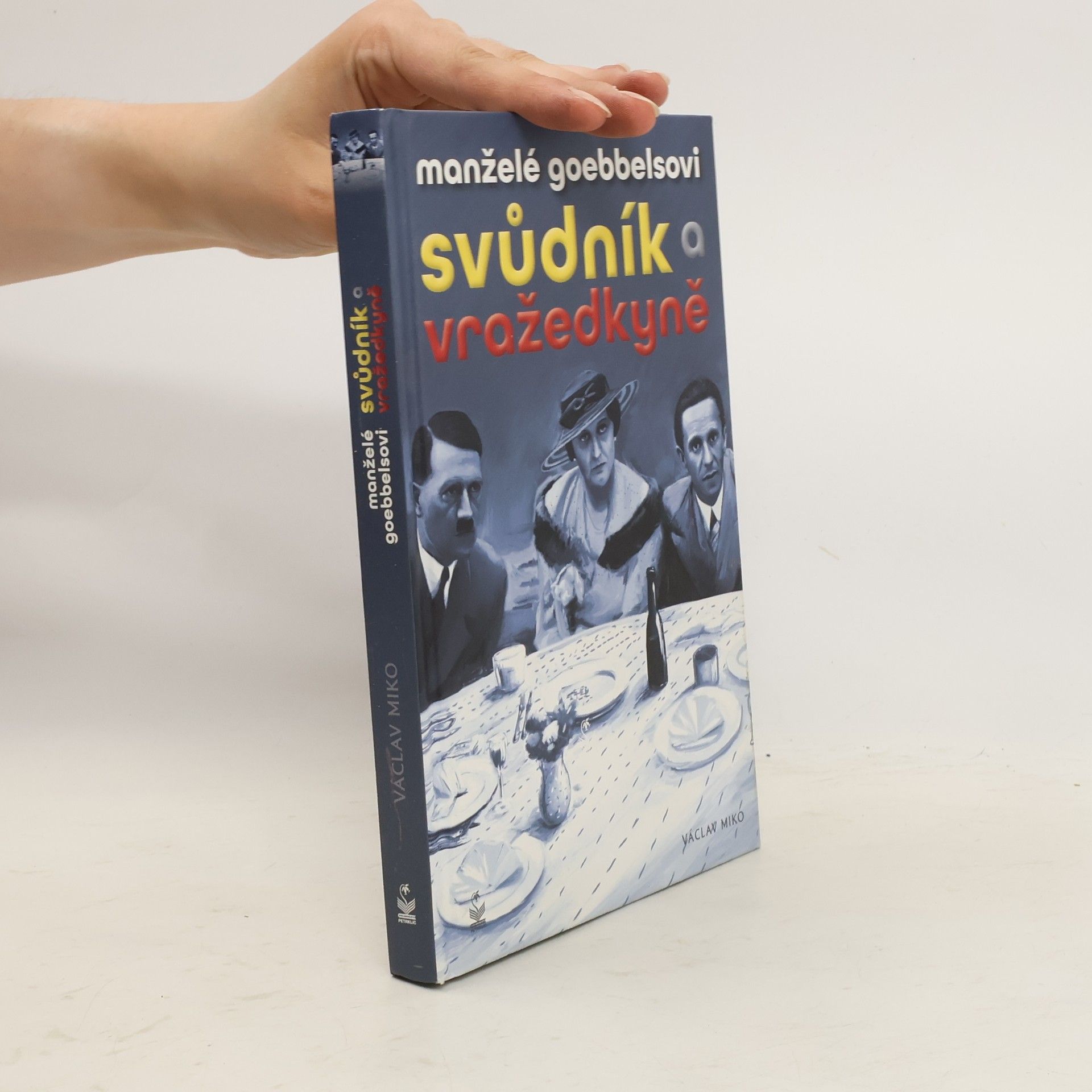 Václav Miko Manželé Goebbelsovi - Svůdník a vražedkyně