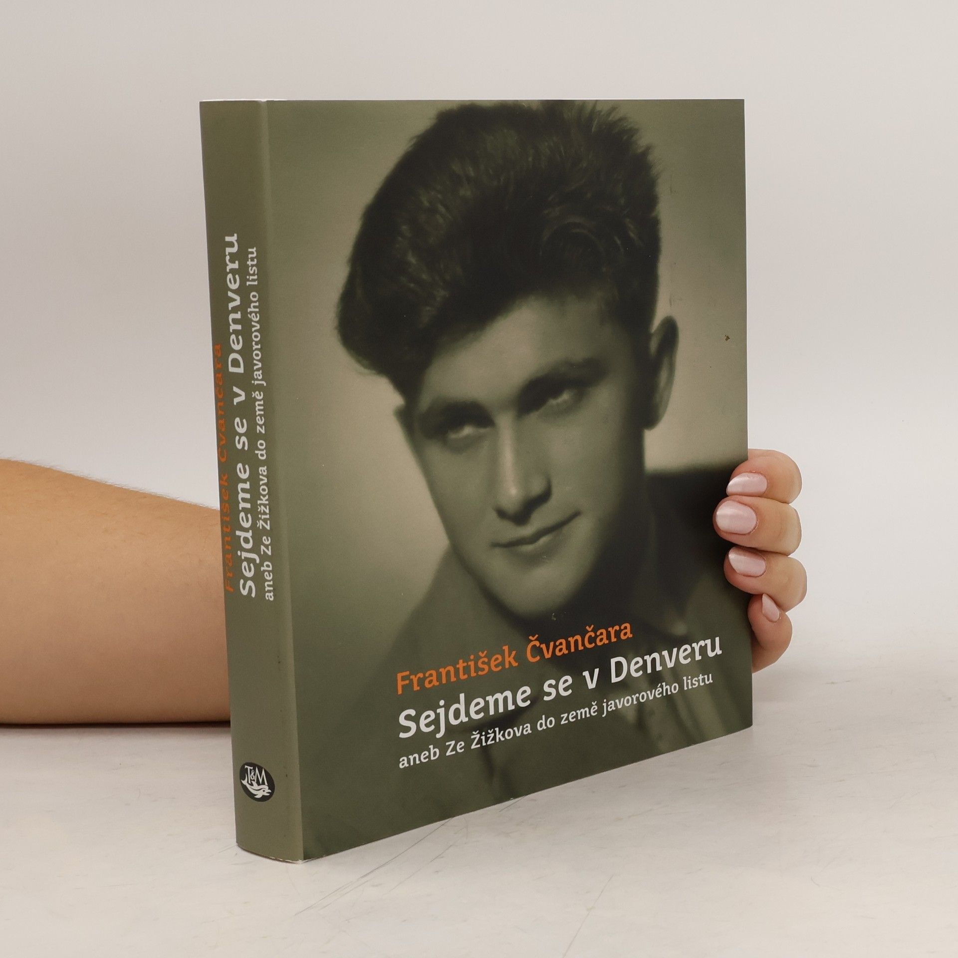 František Čvančara Sejdeme se v Denveru aneb Ze Žižkova do země javorového listu