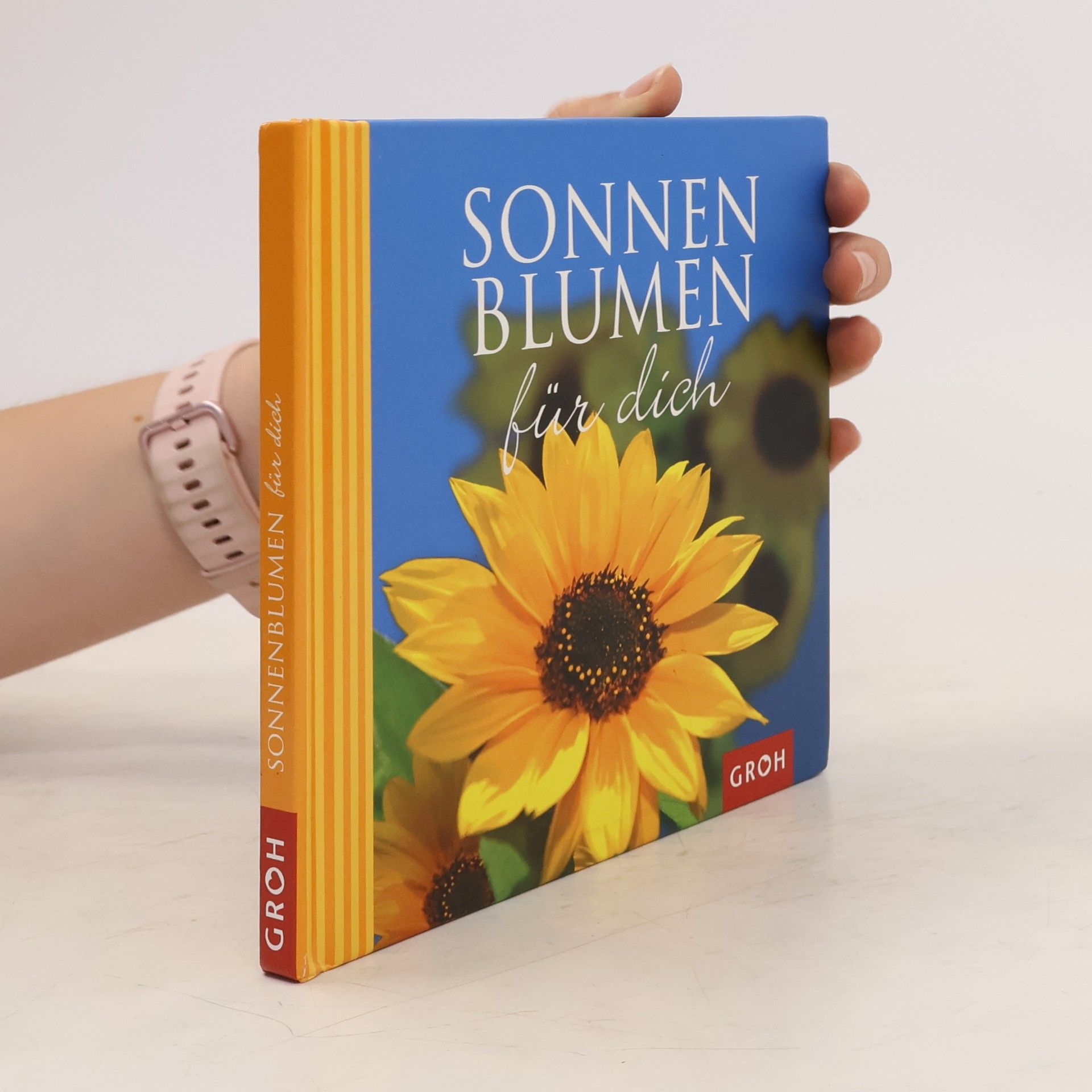 Dorothée Bleker Sonnenblumen für dich. Die Sonnenblume - Sinnbild des Lichts.