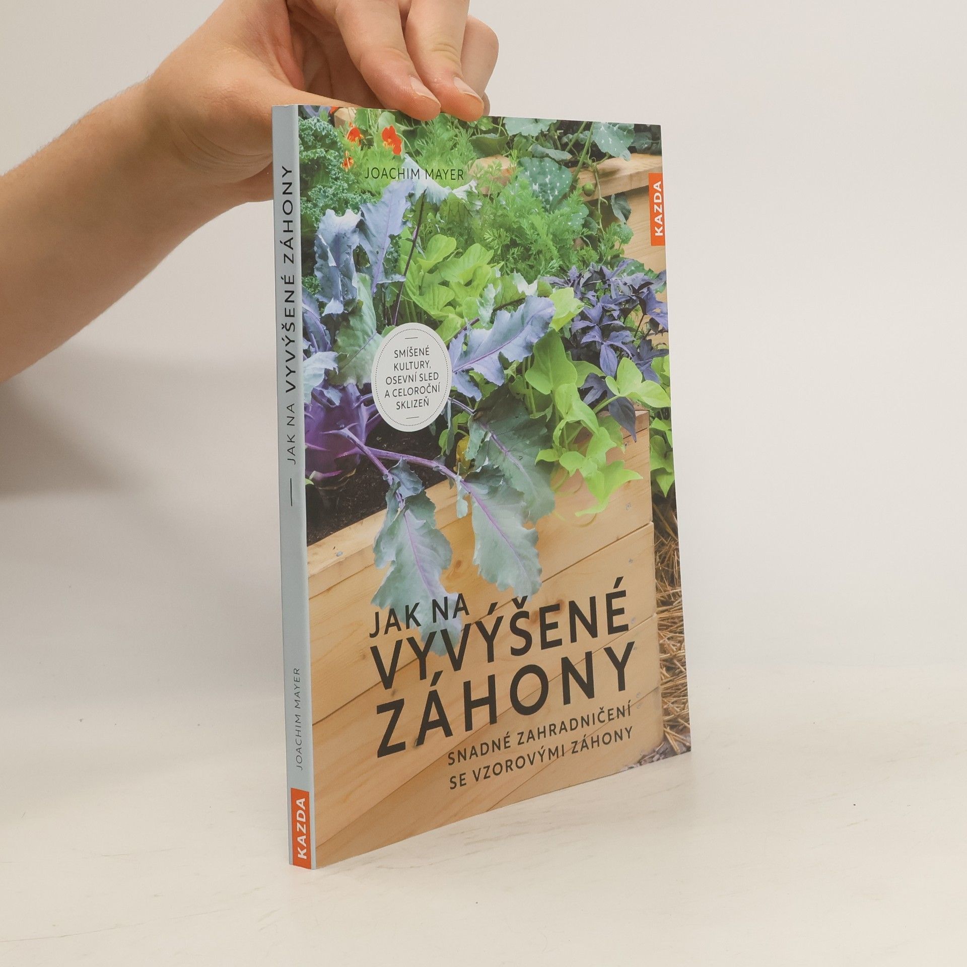 Joachim Mayer Jak na vyvýšené záhony : snadné zahradničení se vzorovými záhony