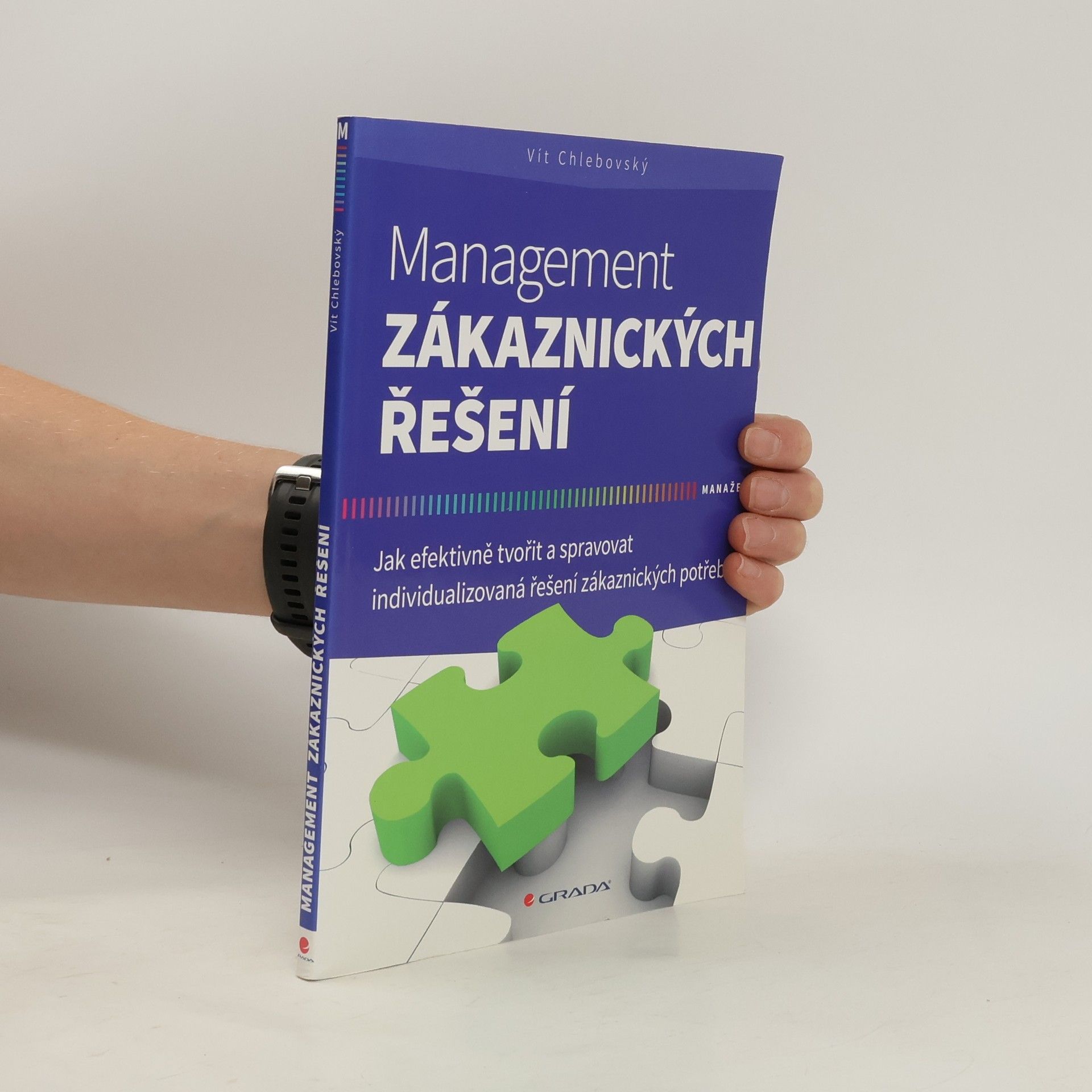 Vít Chlebovský Management zákaznických řešení - Jak efektivně tvořit a spravovat individualizovaná řešení zákaznických potřeb
