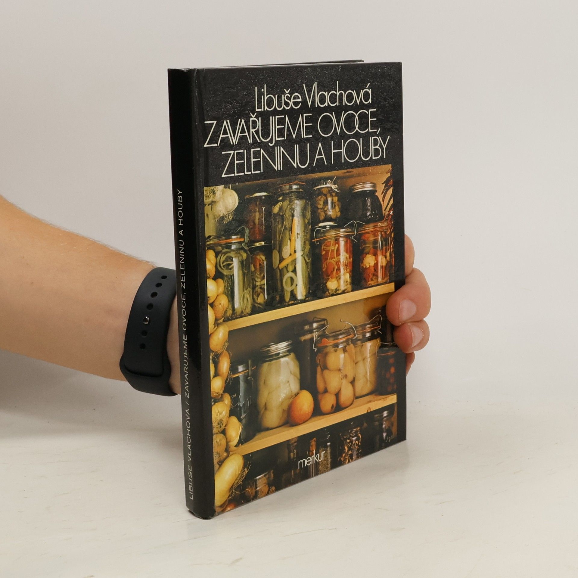 Libuše Vlachová Zavařujeme ovoce, zeleninu a houby