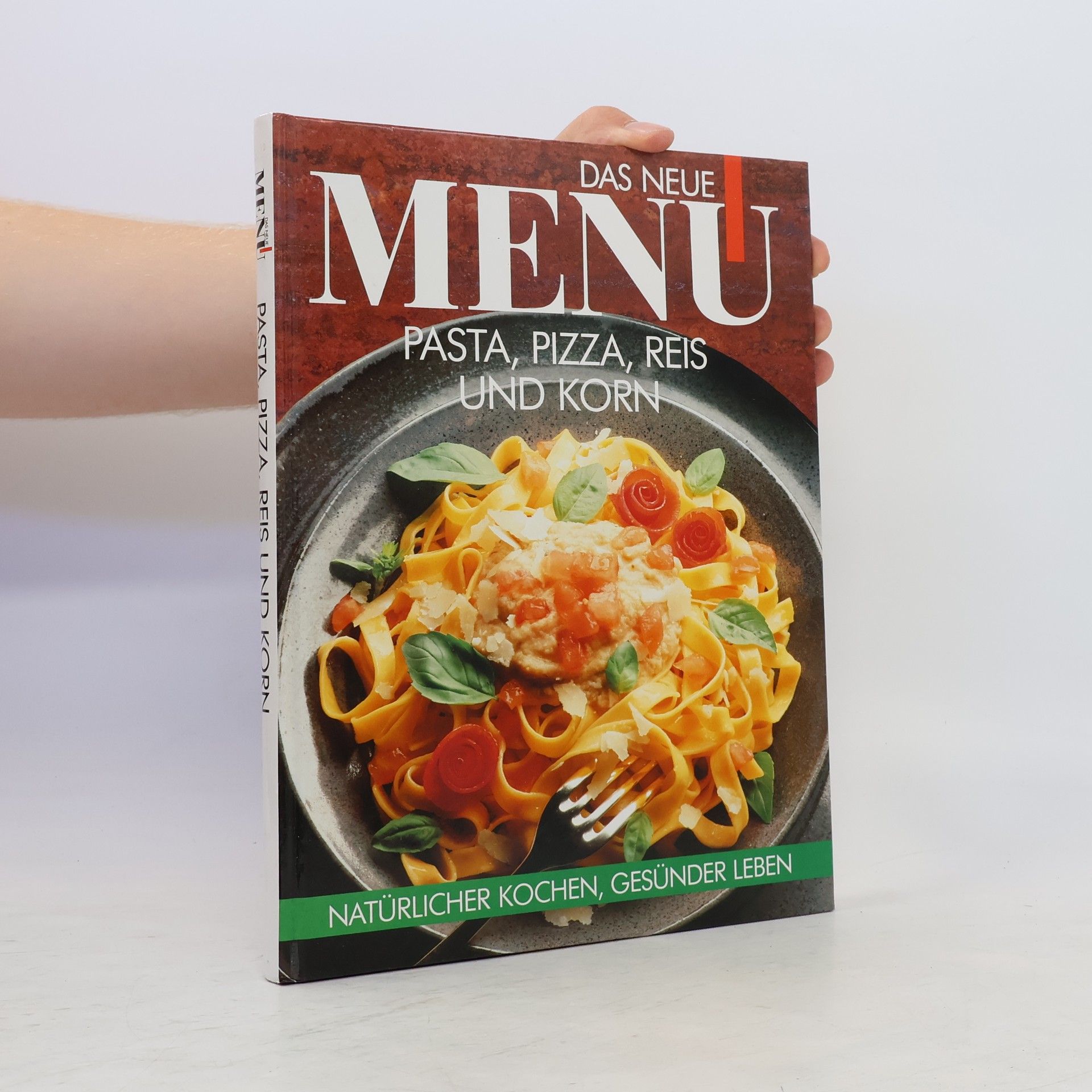 Collectif d'auteurs Das neue Menü. Pasta, Pizza, Reis und Korn