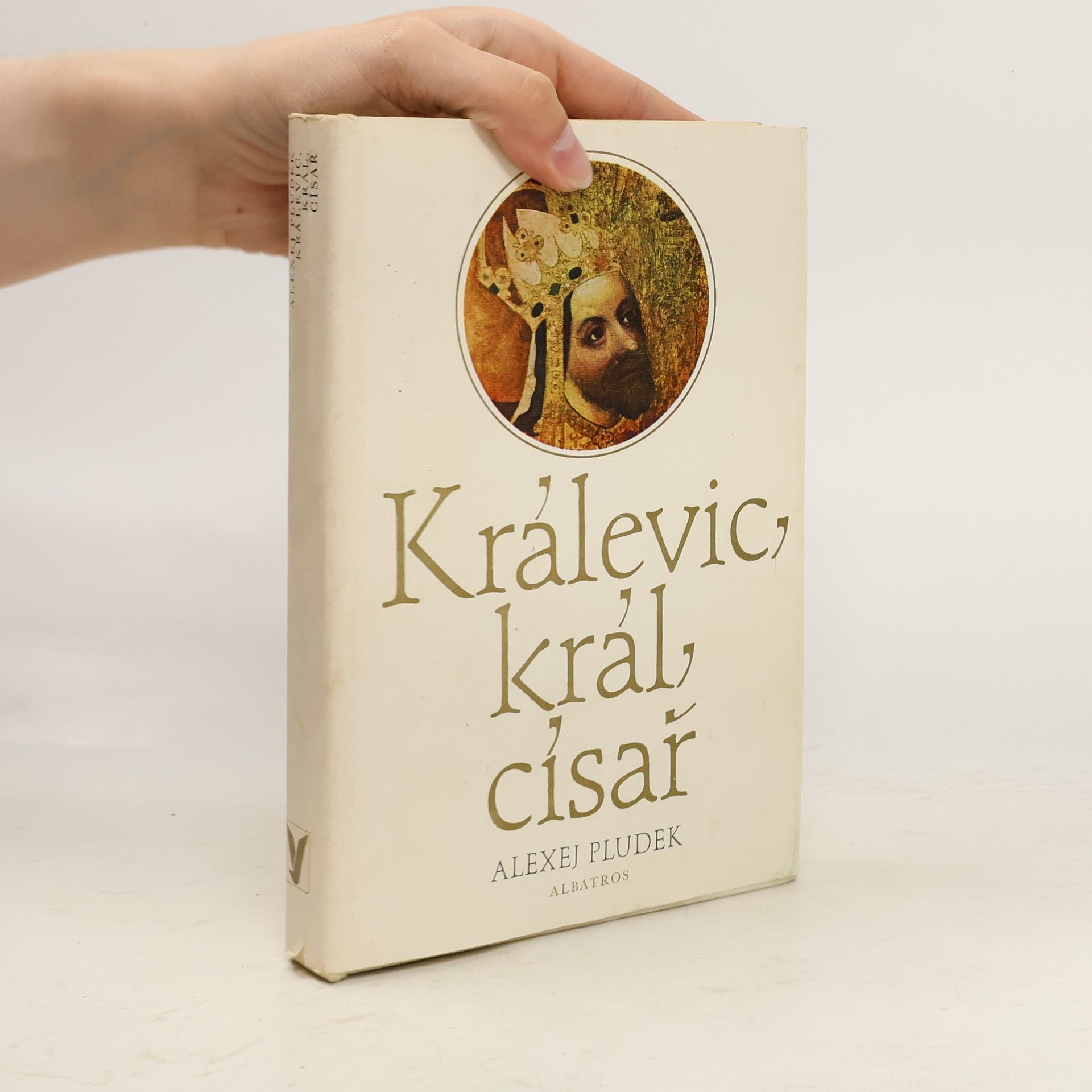 Alexej Pludek Králevic, král, císař