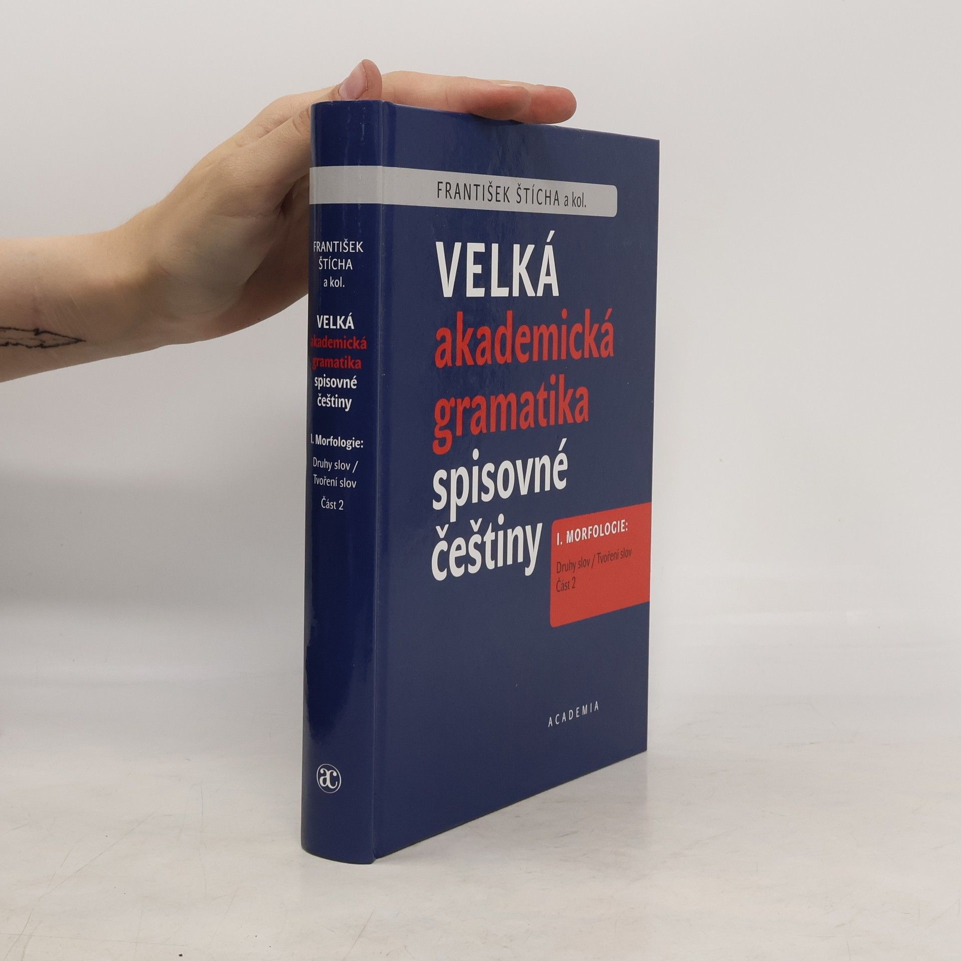 František Štícha Velká akademická gramatika spisovné češtiny I. Morfologie. Část 2