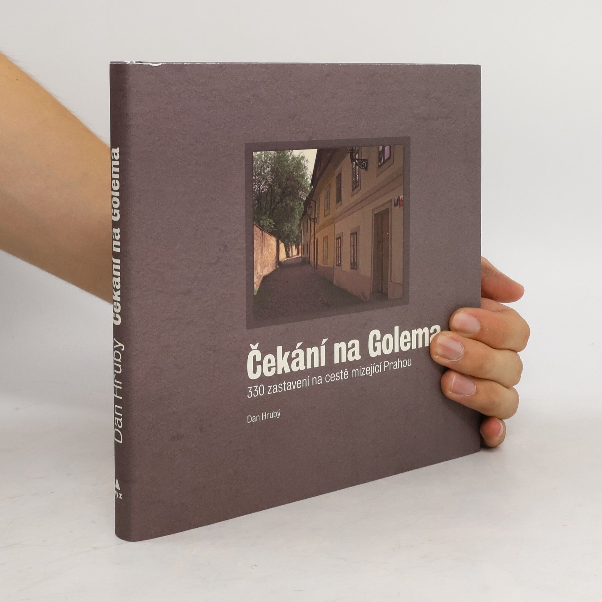 Dan Hrubý Čekání na Golema. 330 zastavení na cestě mizející Prahou