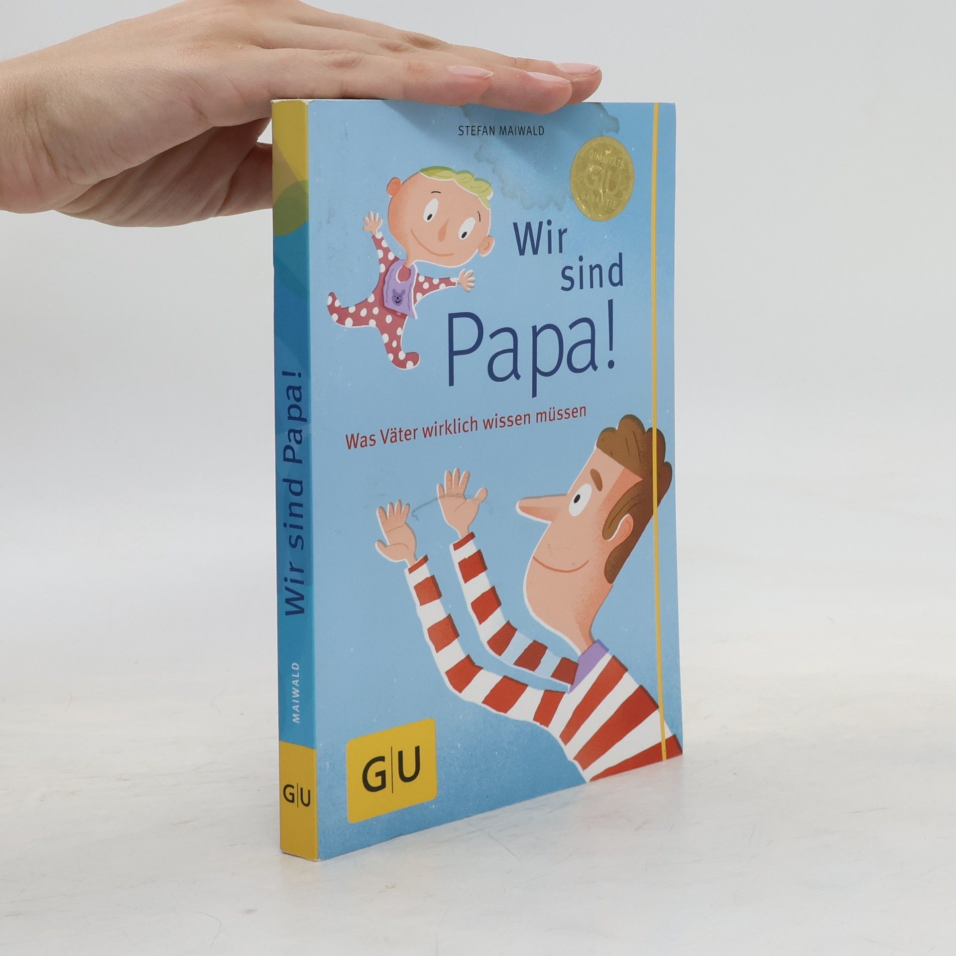 Stefan Maiwald Wir sind Papa!