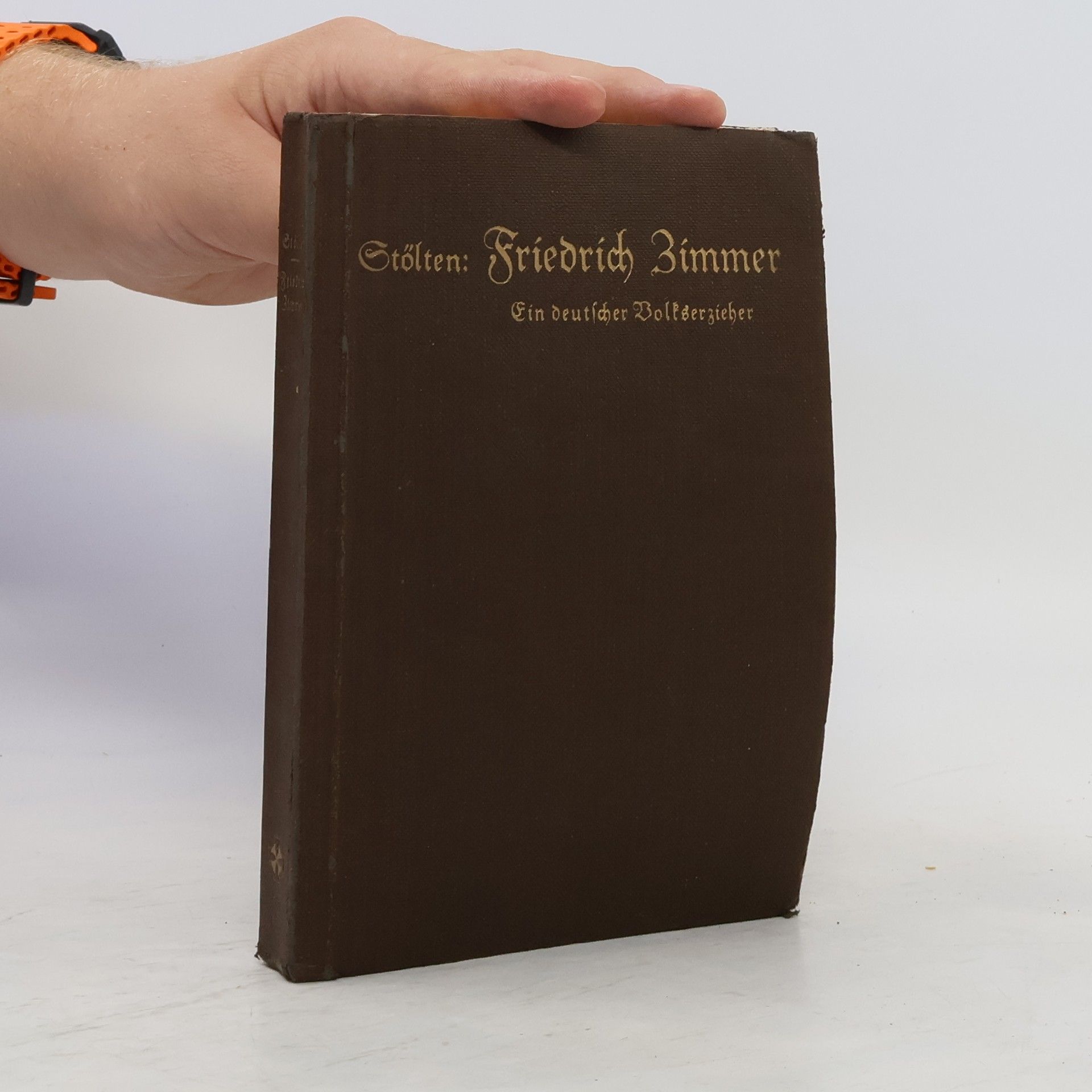 Wilhelm Stölten Friedrich Zimmer. Ein deutscher Volkserzieher