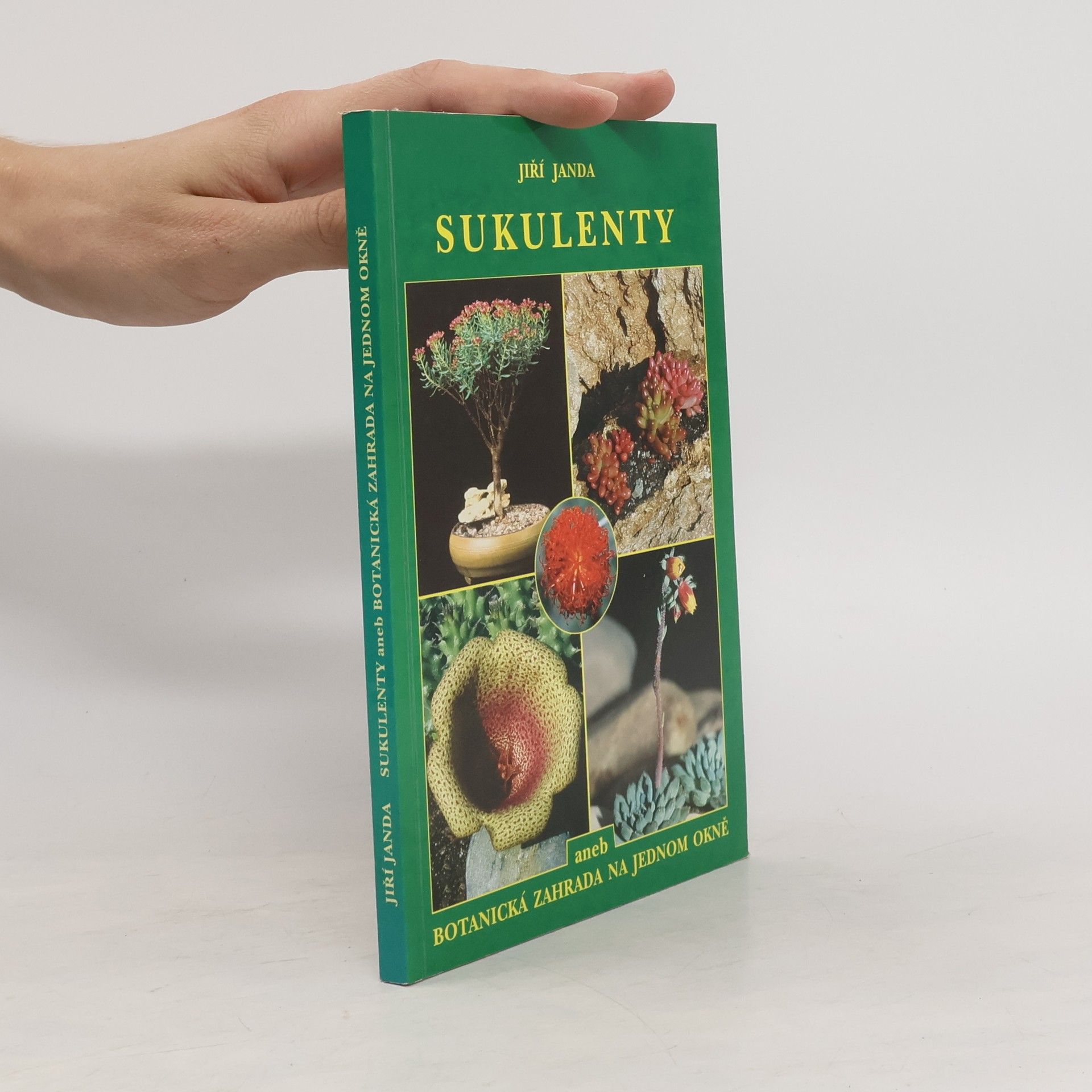 Jiří Janda Sukulenty, aneb, Botanická zahrada na jednom okně