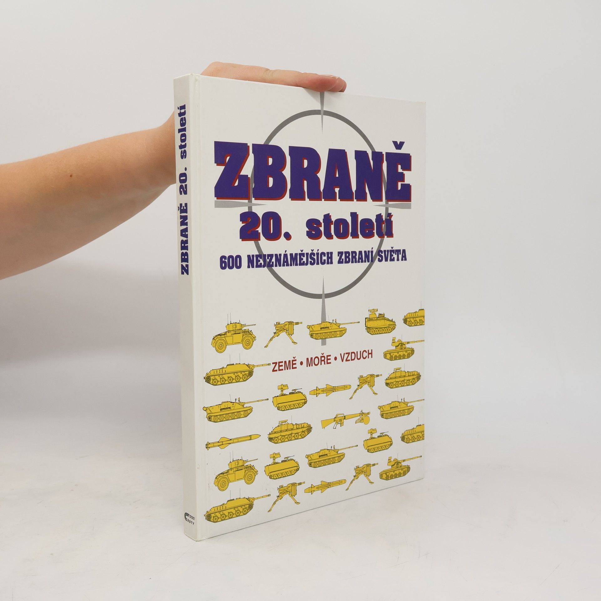 Petr Hanák Zbraně 20. století : 600 nejznámějších zbraní světa