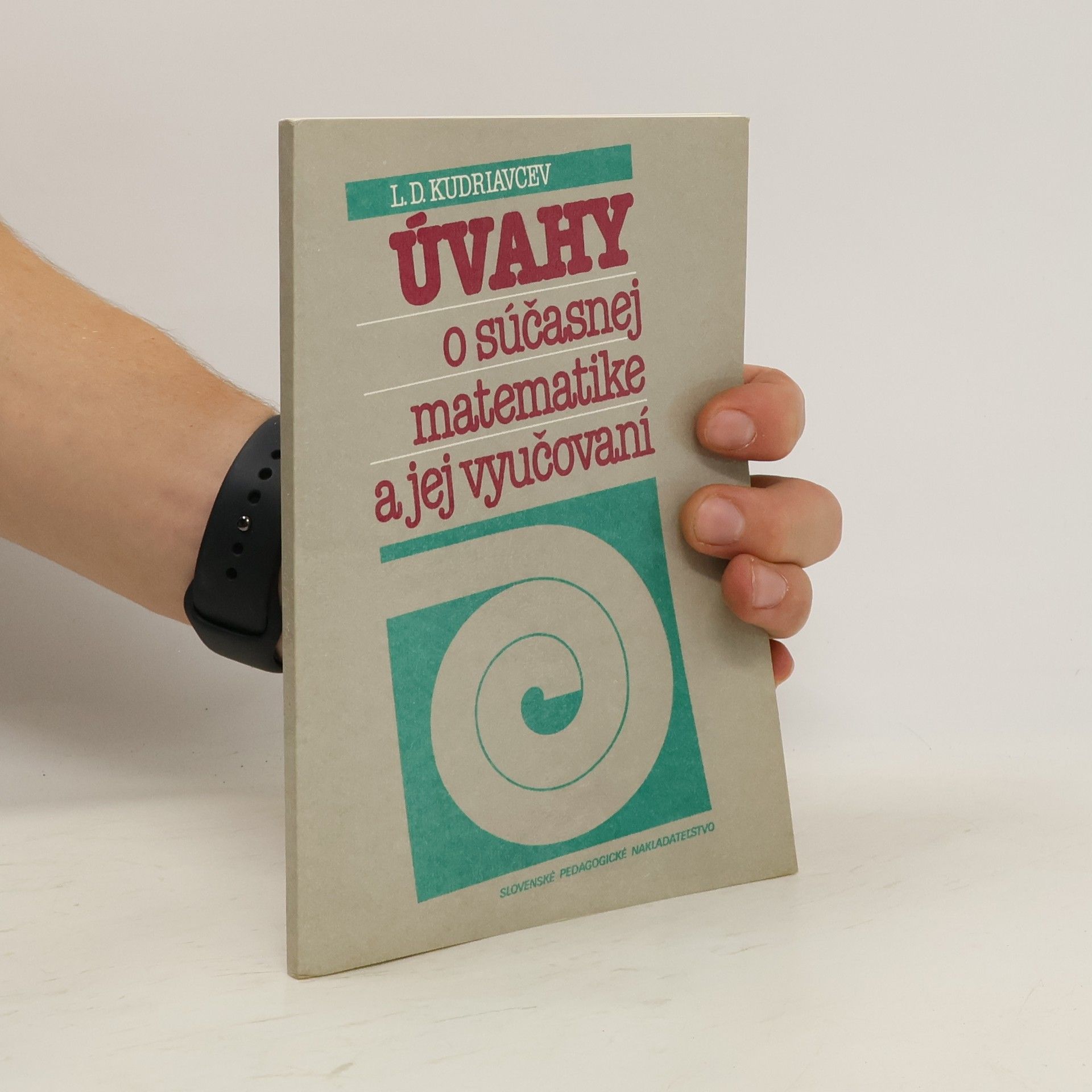 Lev Dmitrijevič Kudriavcev Úvahy o súčasnej matematike a jej vyučovaní