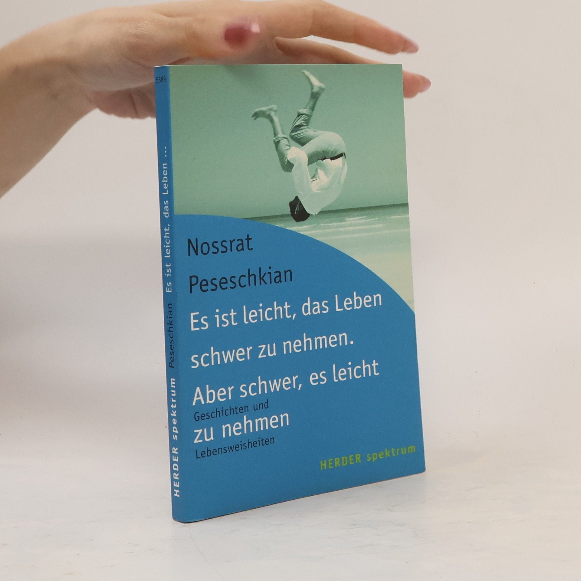 Nossrat Peseschkian Es ist leicht, das Leben schwer zu nehmen. Aber schwer, es leicht zu nehmen
