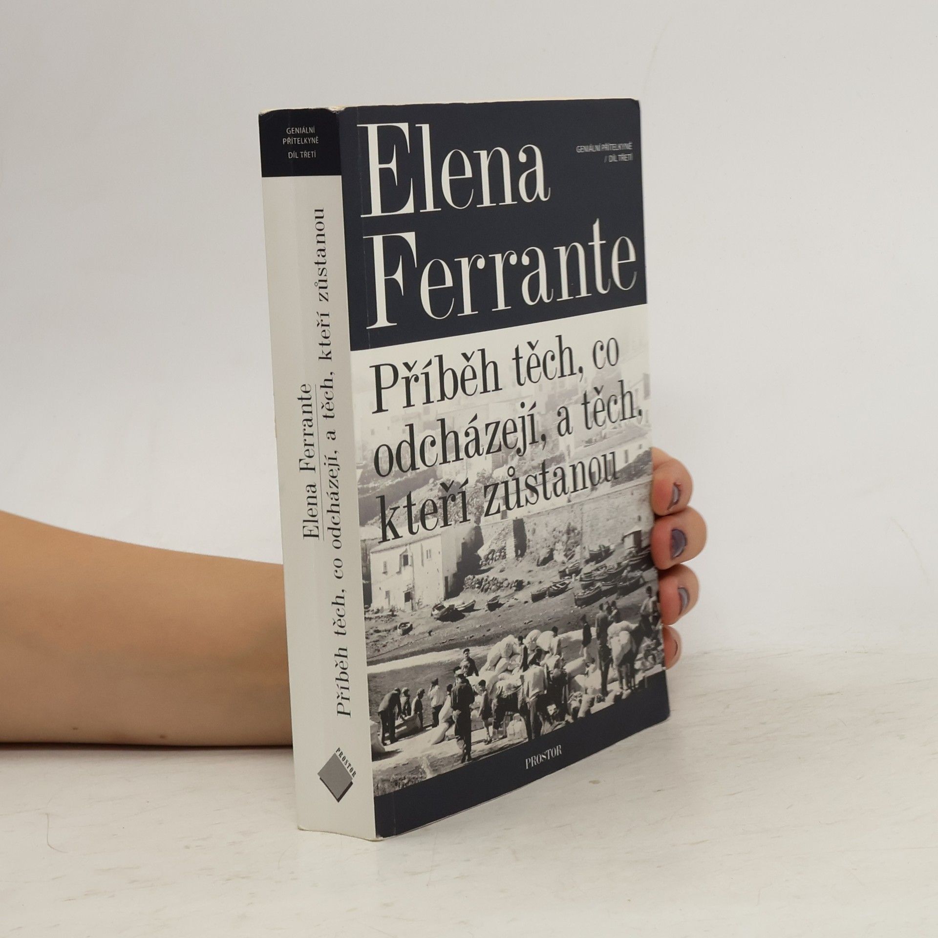 Elena Ferrante Příběh těch, co odcházejí, a těch, kteří zůstanou. Geniální přítelkyně. 3. díl