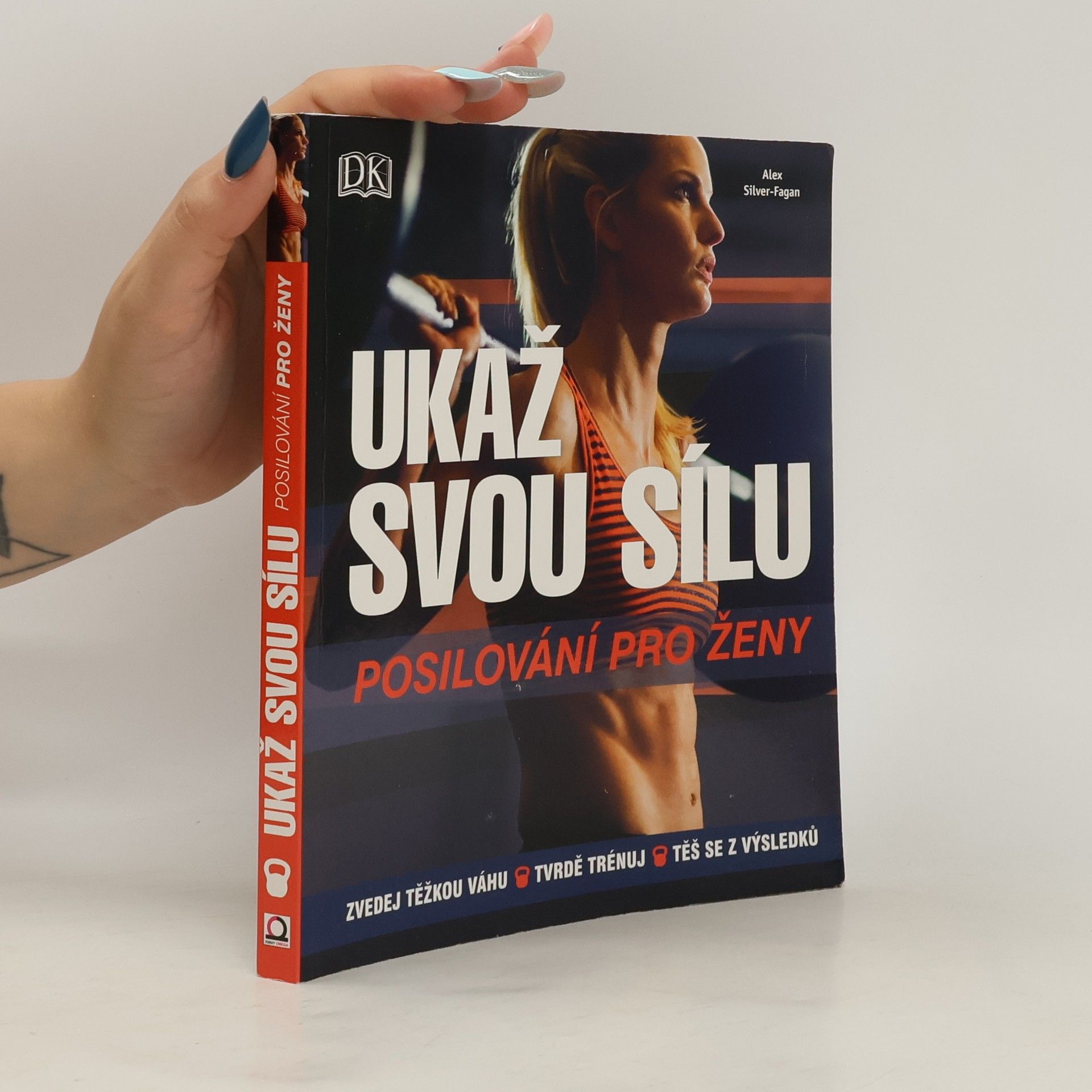 Alex Silver-Fagan Ukaž svou sílu: Posilování pro ženy