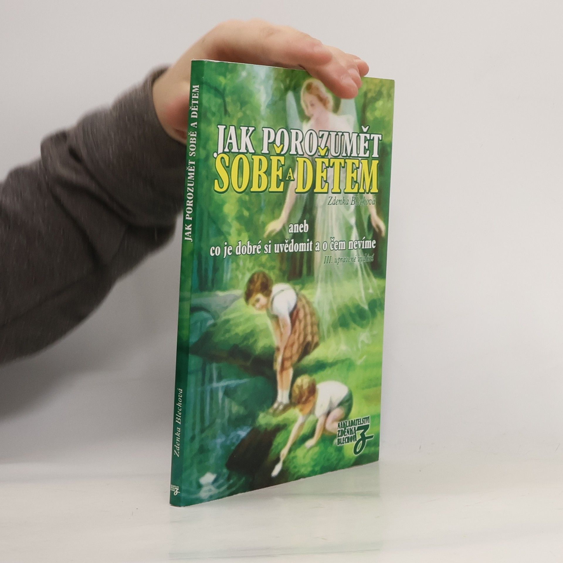 Zdenka Blechová Jak porozumět sobě a dětem. Aneb co je dobré si uvědomit a o čem nevíme