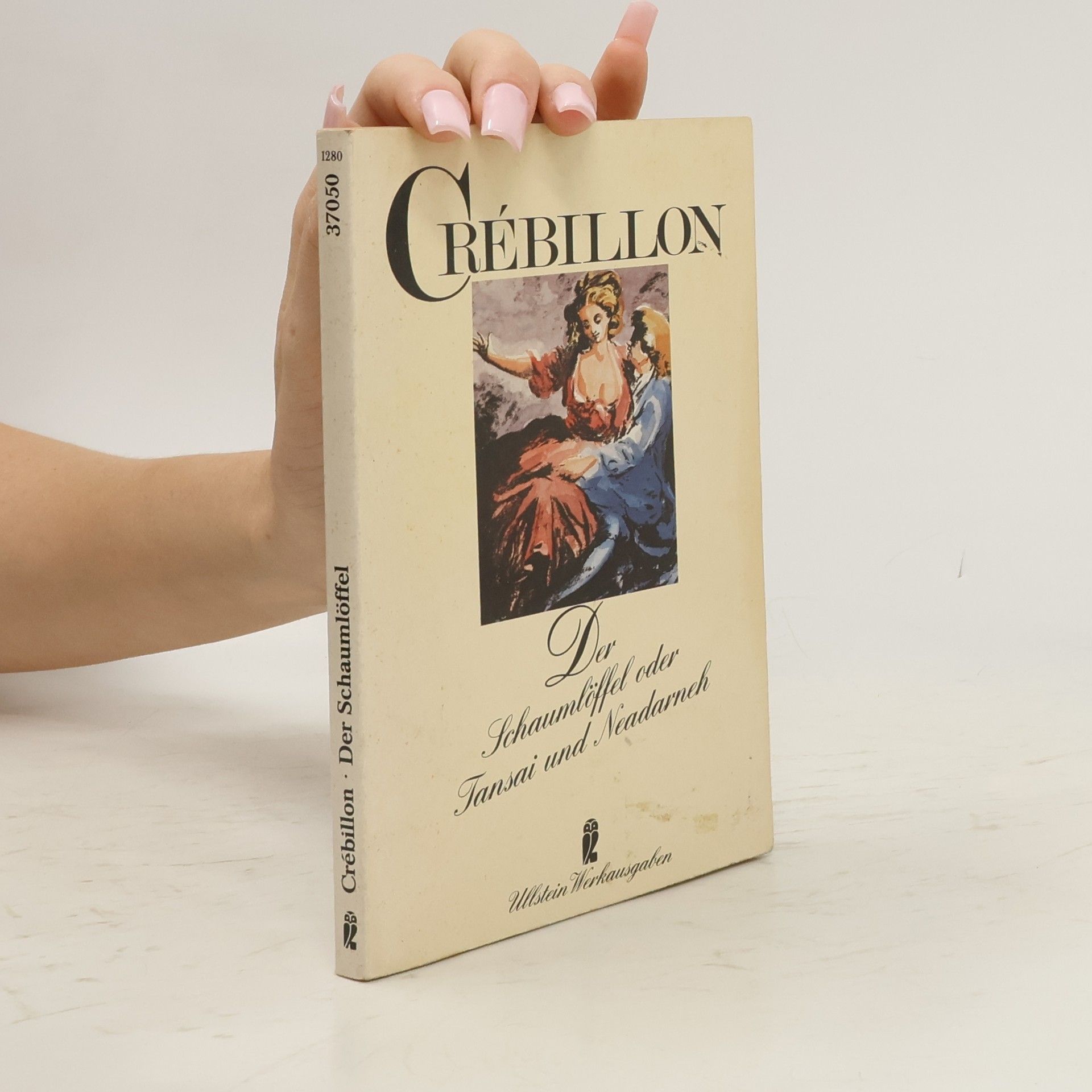 Claude Prosper Jolyot de Crébillon Der Schaumlöffel oder Tansai und Neadarneh