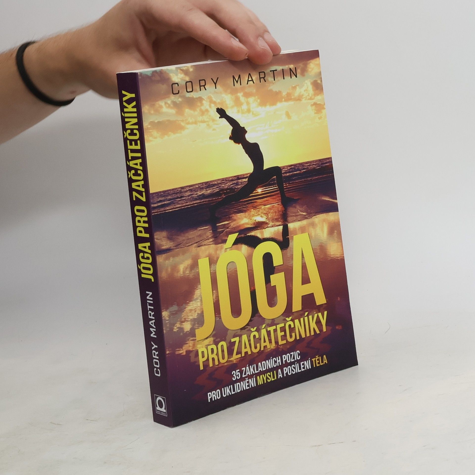 Cory Martin Jóga pro začátečníky : 35 základních pozic pro uklidnění mysli a posílení těla