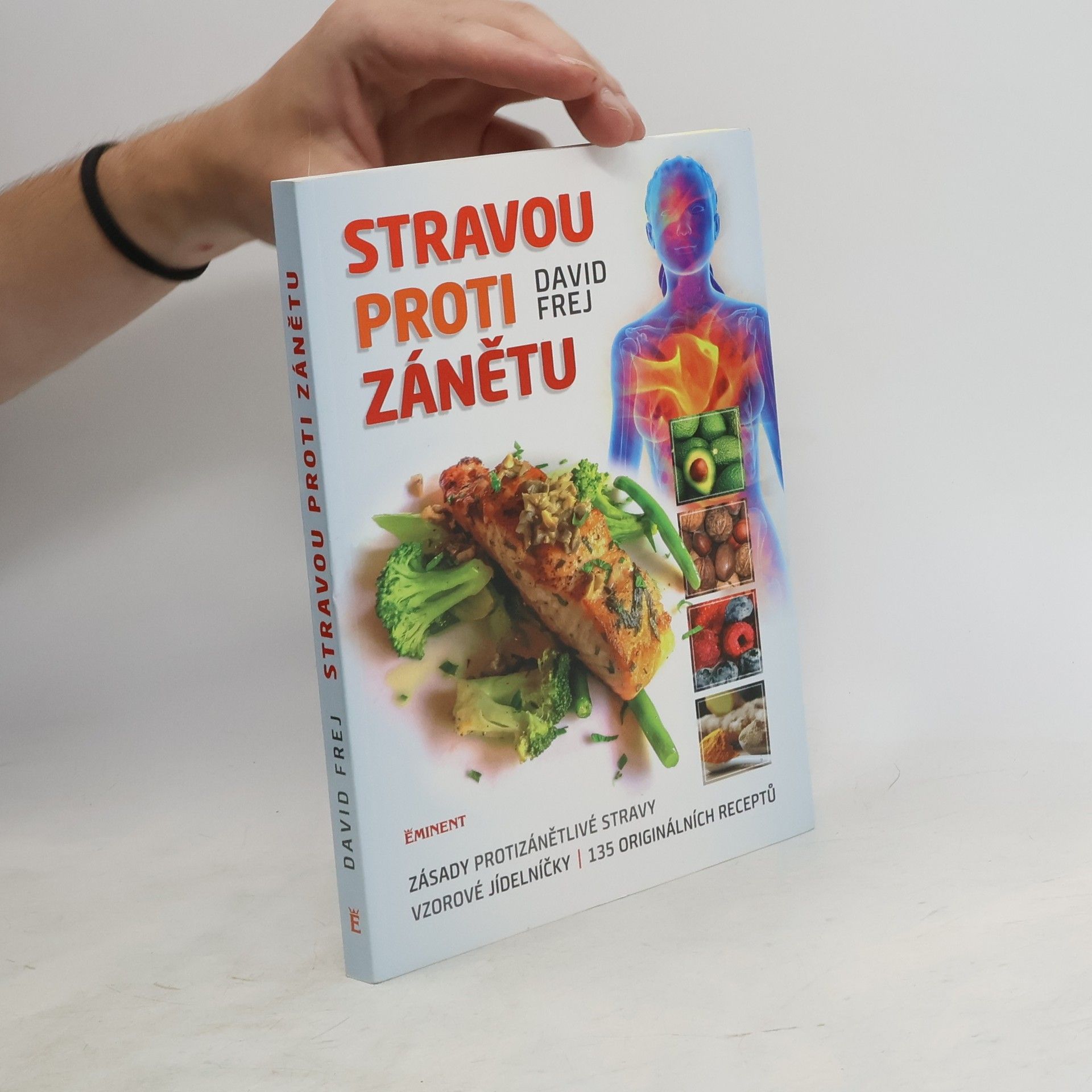 David Frej Stravou proti zánětu. Zásady protizánětlivé stravy, vzorové jídelníčky, 135 originálních receptů