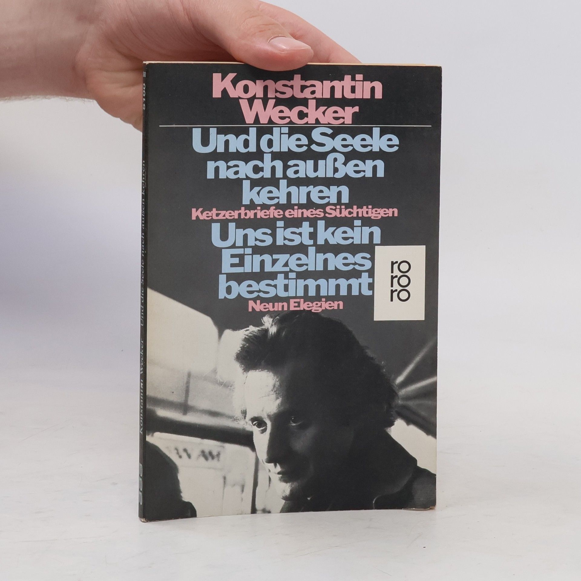 Konstantin Wecker Und die Seele nach außen kehren. Uns ist kein Einzelnes bestimmt. Ketzerbriefe eines Süchtigen; Neun Elegien