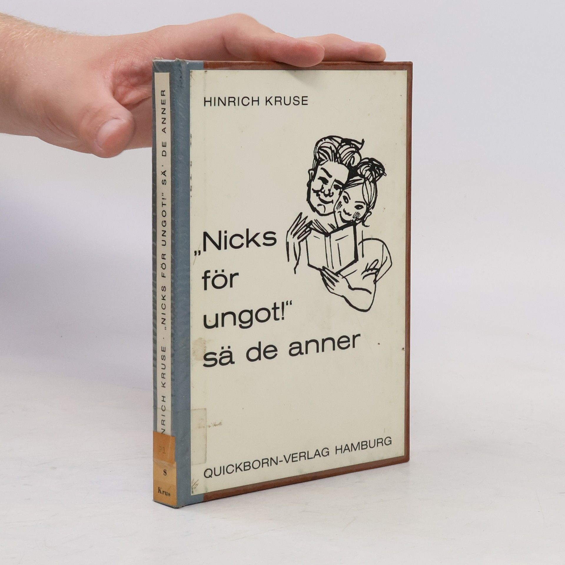 Hinrich Kruse ,,Nicks för ungot!" sä de anner