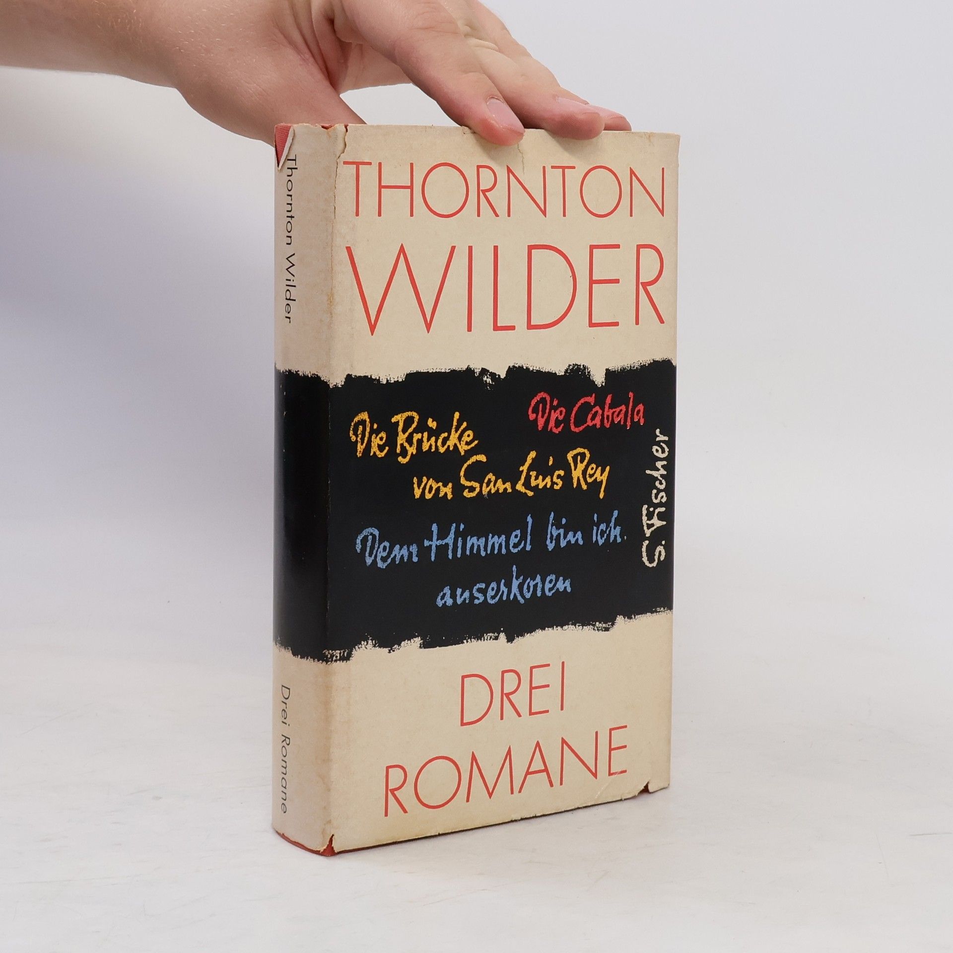 Thornton Wilder Drei Romane. Die Brücke von San Luis Rey. Die Cabala. Dem Himmel bin ich anserkoren