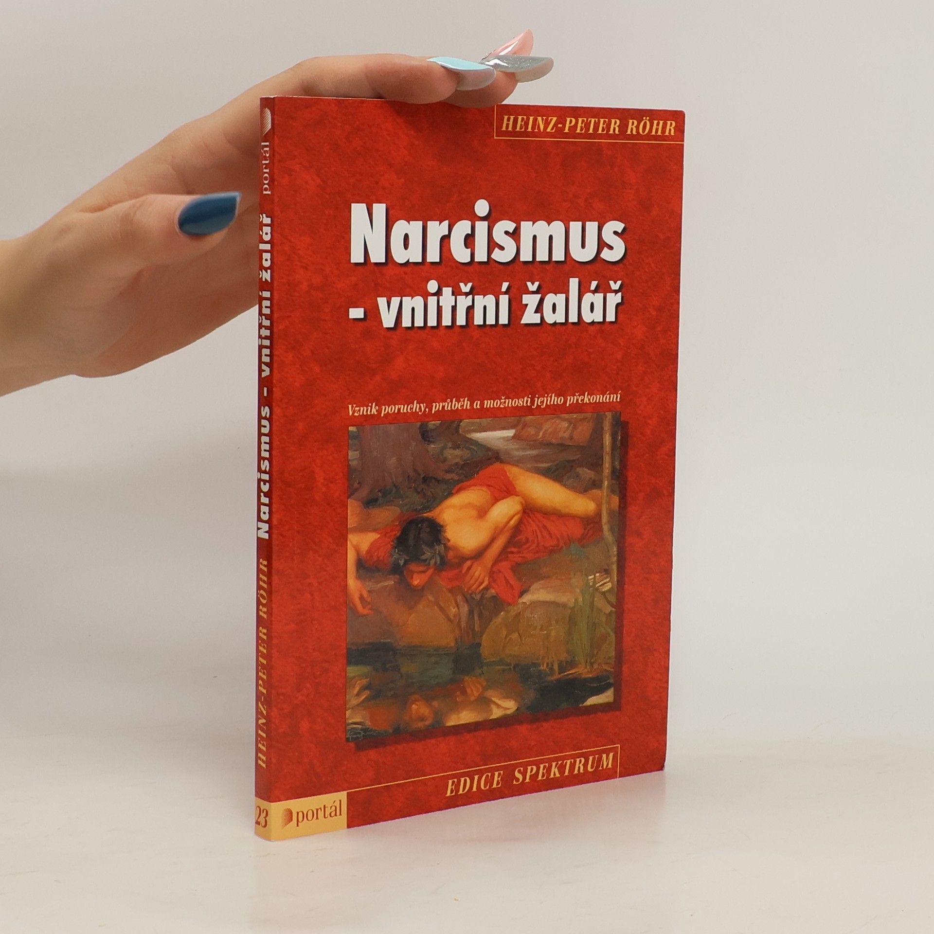 Heinz-Peter Röhr Narcismus - vnitřní žalář. Vznik poruchy, průběh a možnosti jejího překonání