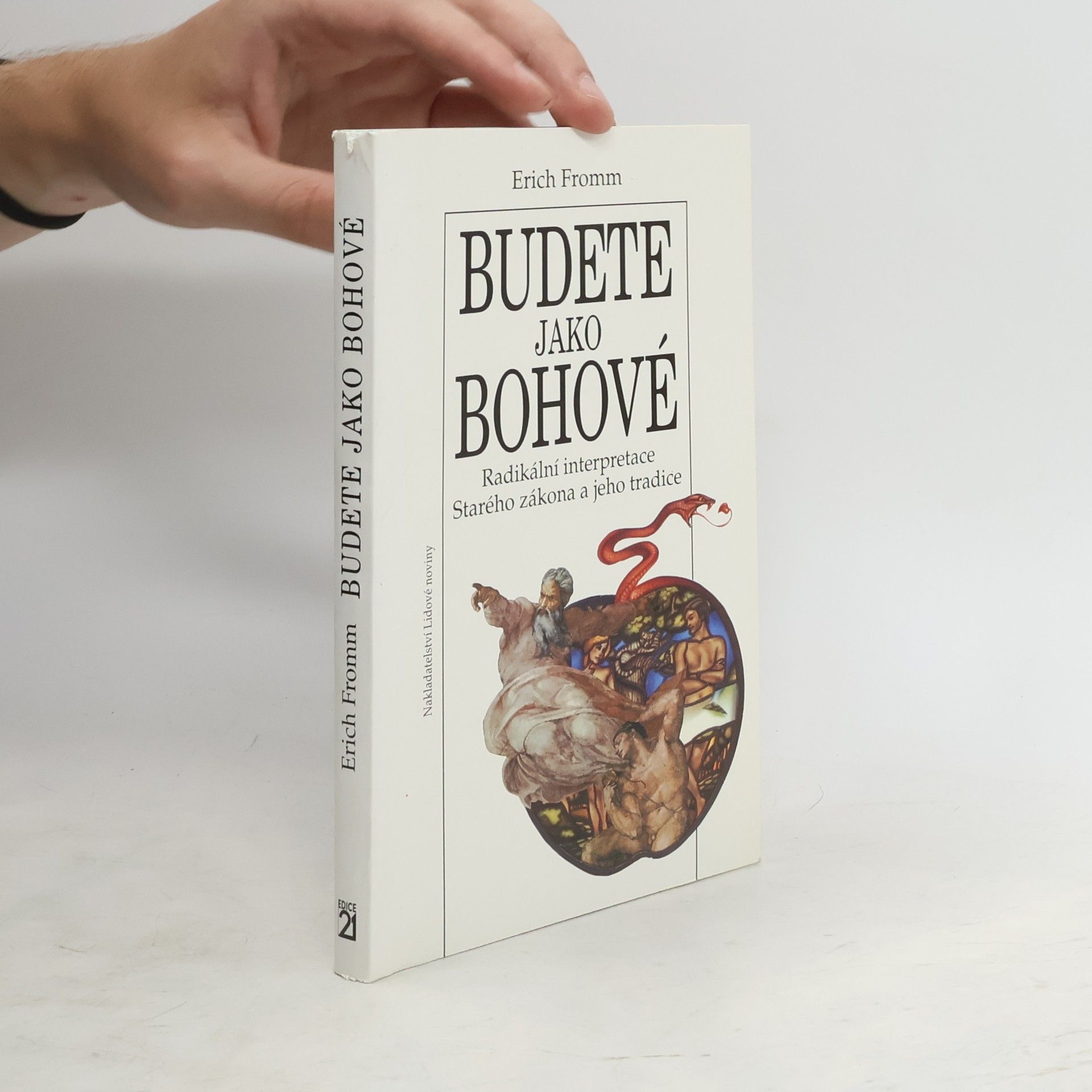 Erich Fromm Budete jako bohové. Radikální interpretace Starého zákona a jeho tradice