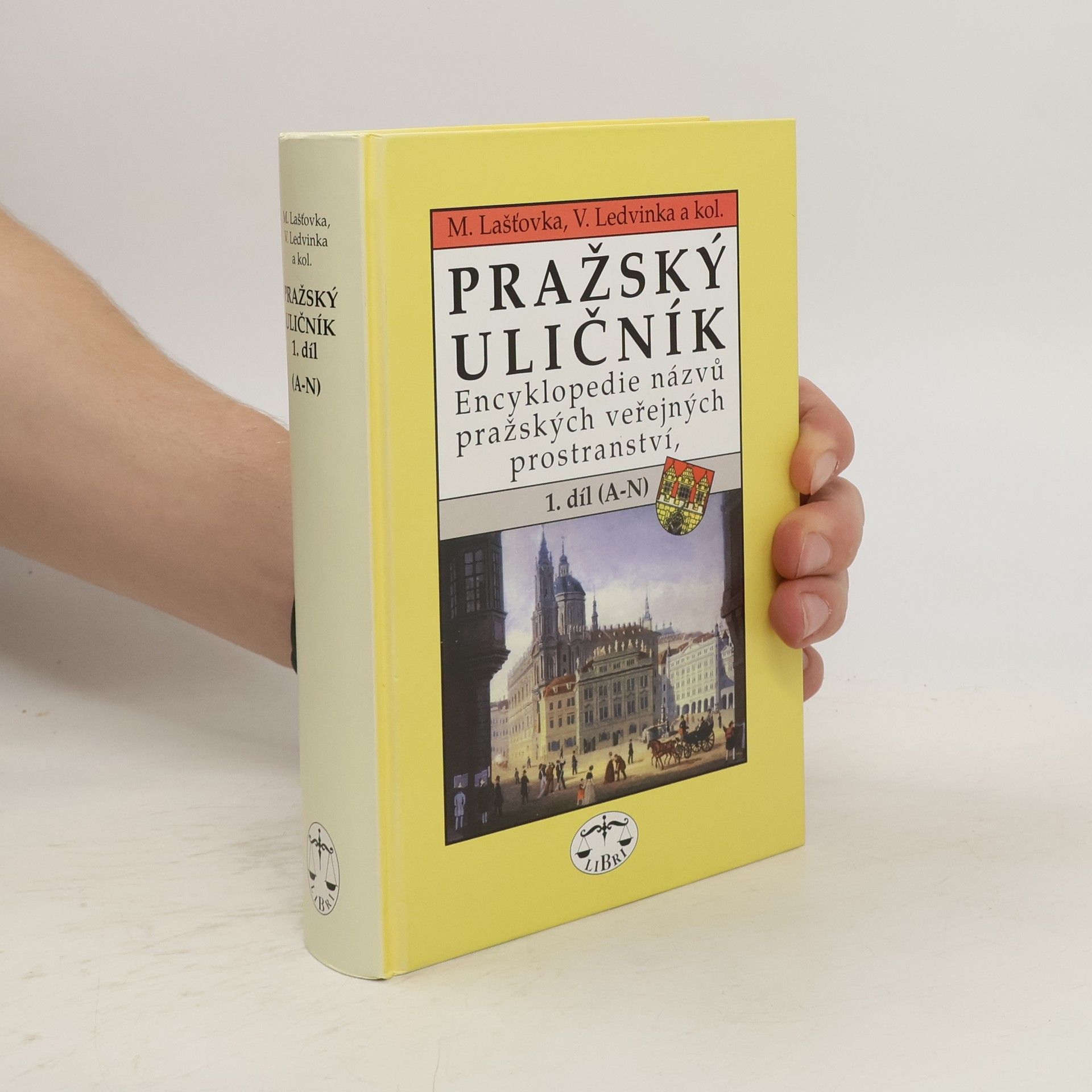 Marek Lašťovka Pražský uličník. Encyklopedie názvů pražských veřejných prostranství. 1. díl (A-N).