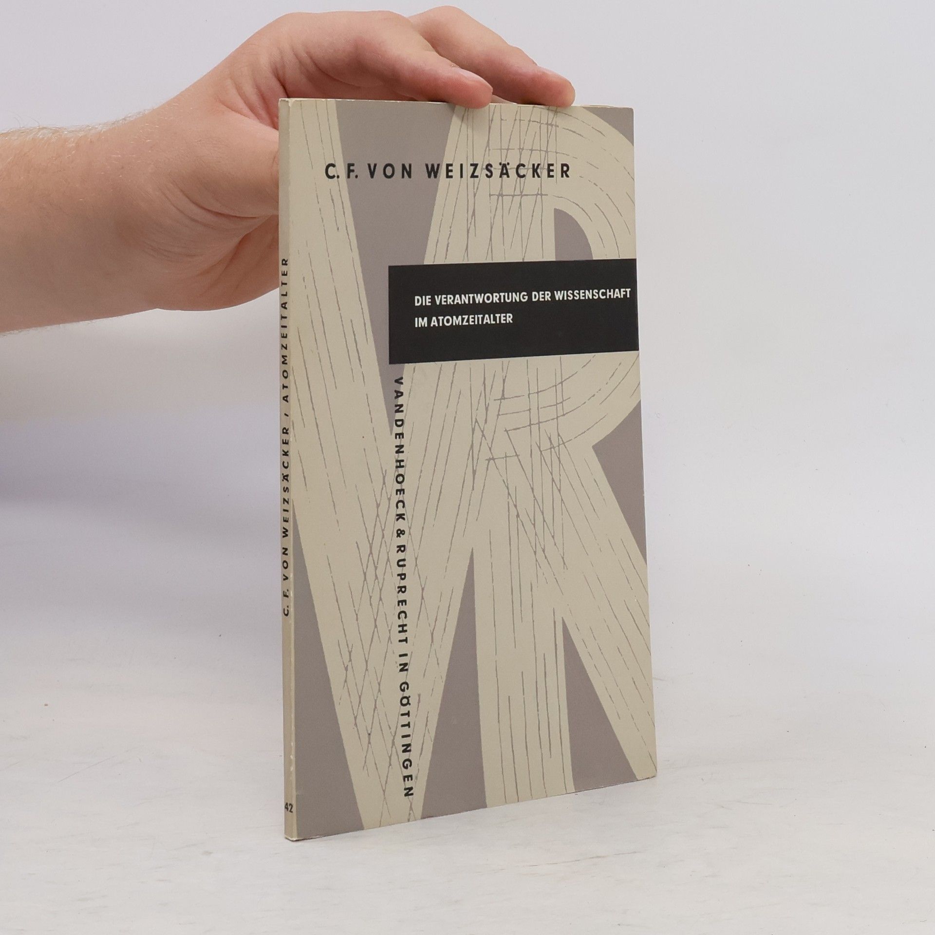 C. F. von Weizsäcker Die verantwortung der Wissenschaft im Atomzeitalter