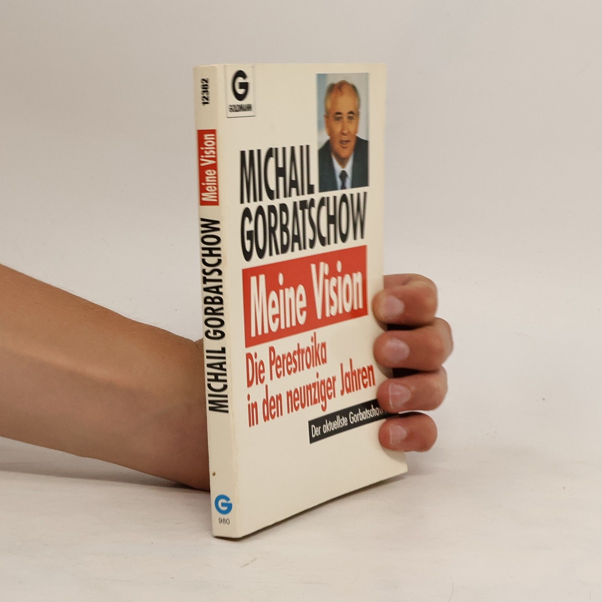 Michail Sergejevič Gorbačev Meine Vision: Die Perestroika in den neunziger Jahren