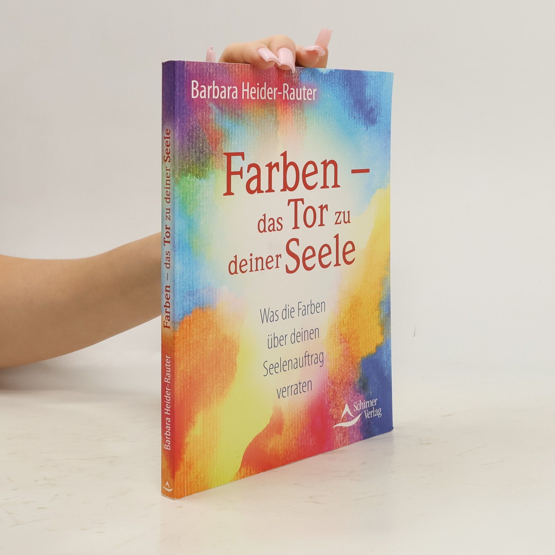 Barbara Heider-Rauter Farben - das Tor zu deiner Seele