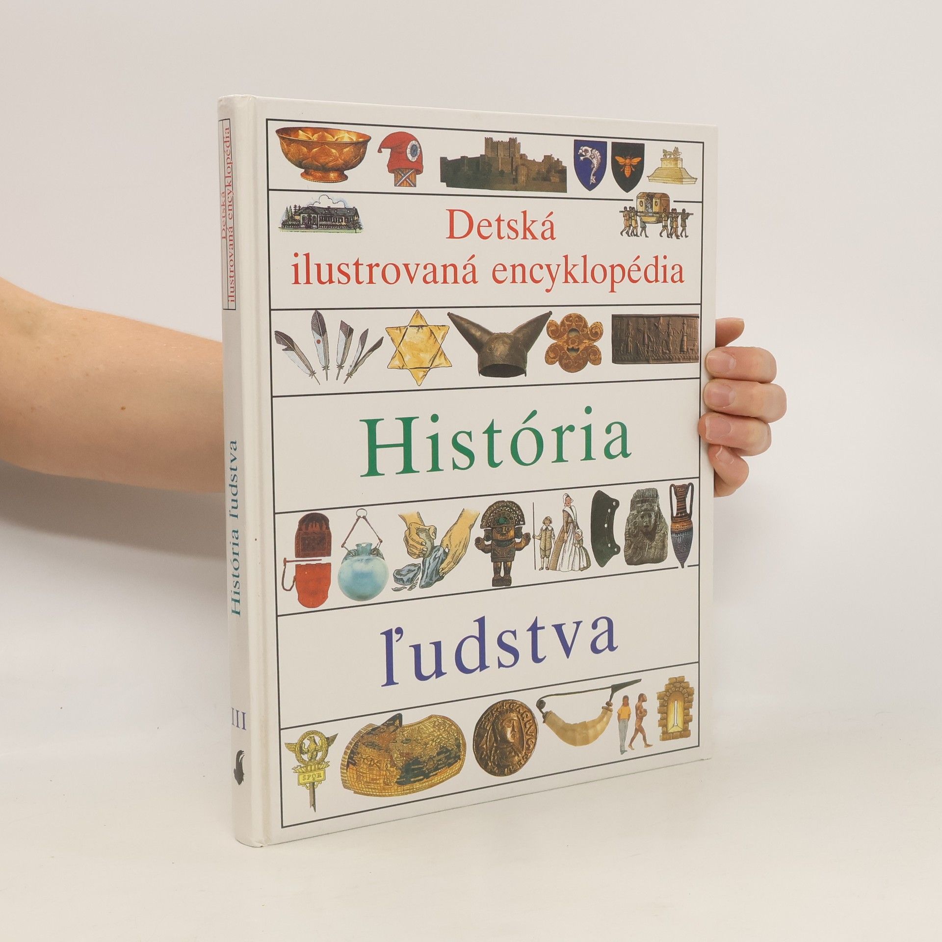 kolektiv Detská ilustrovaná encyklopédia III. História ľudstva