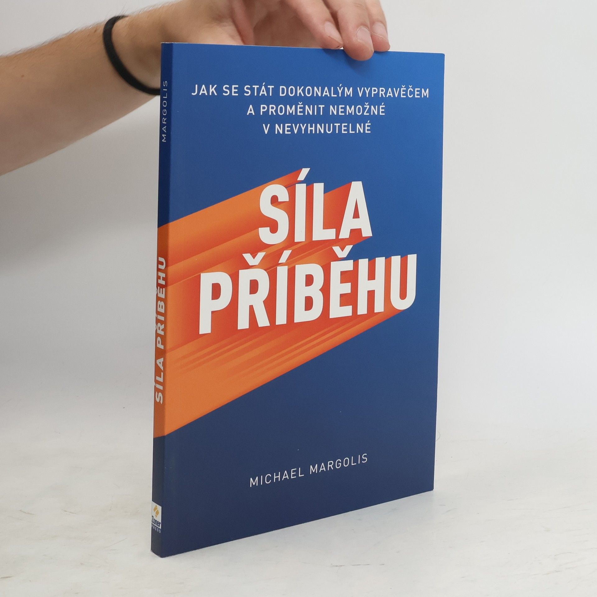 Michael Margolis Síla příběhu : jak se stát dokonalým vypravěčem a proměnit nemožné v nevyhnutelné