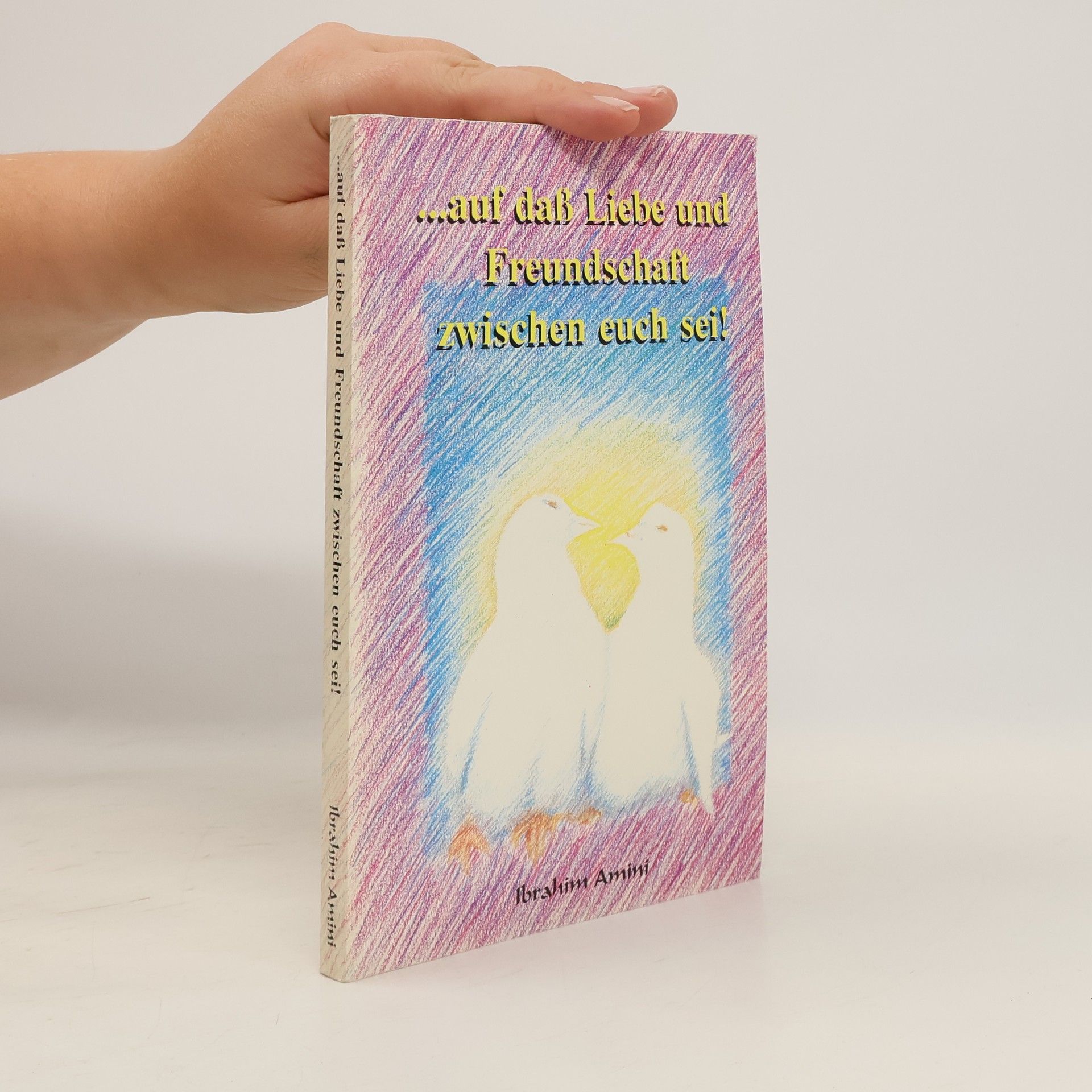 Ibrāhīm Amīnī ... auf daß Liebe und Freundschaft zwischen euch sei!