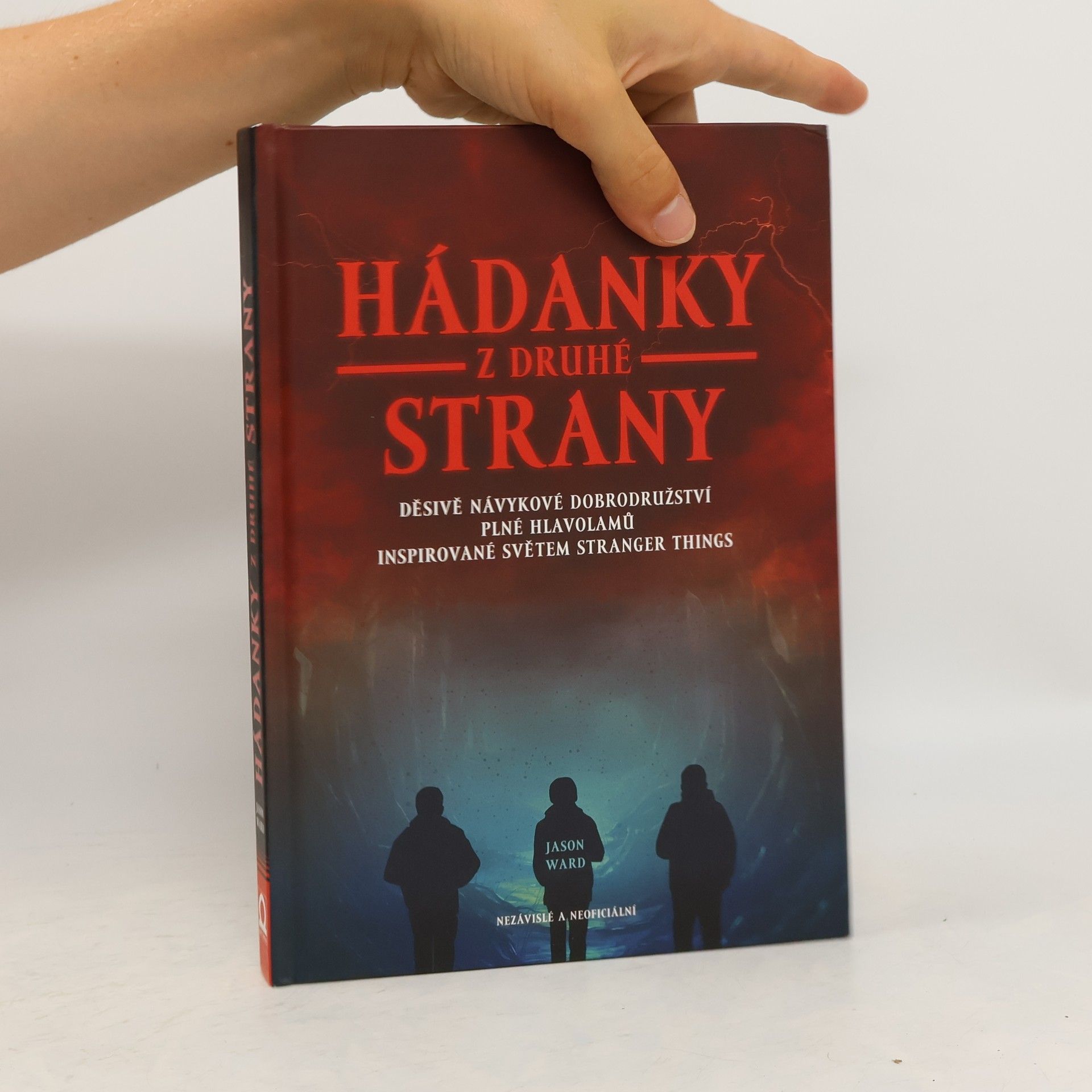 Jason Ward Hádanky z druhé strany. Děsivě návykové dobrodružství plné hlavolamů inspirované světem Stranger things