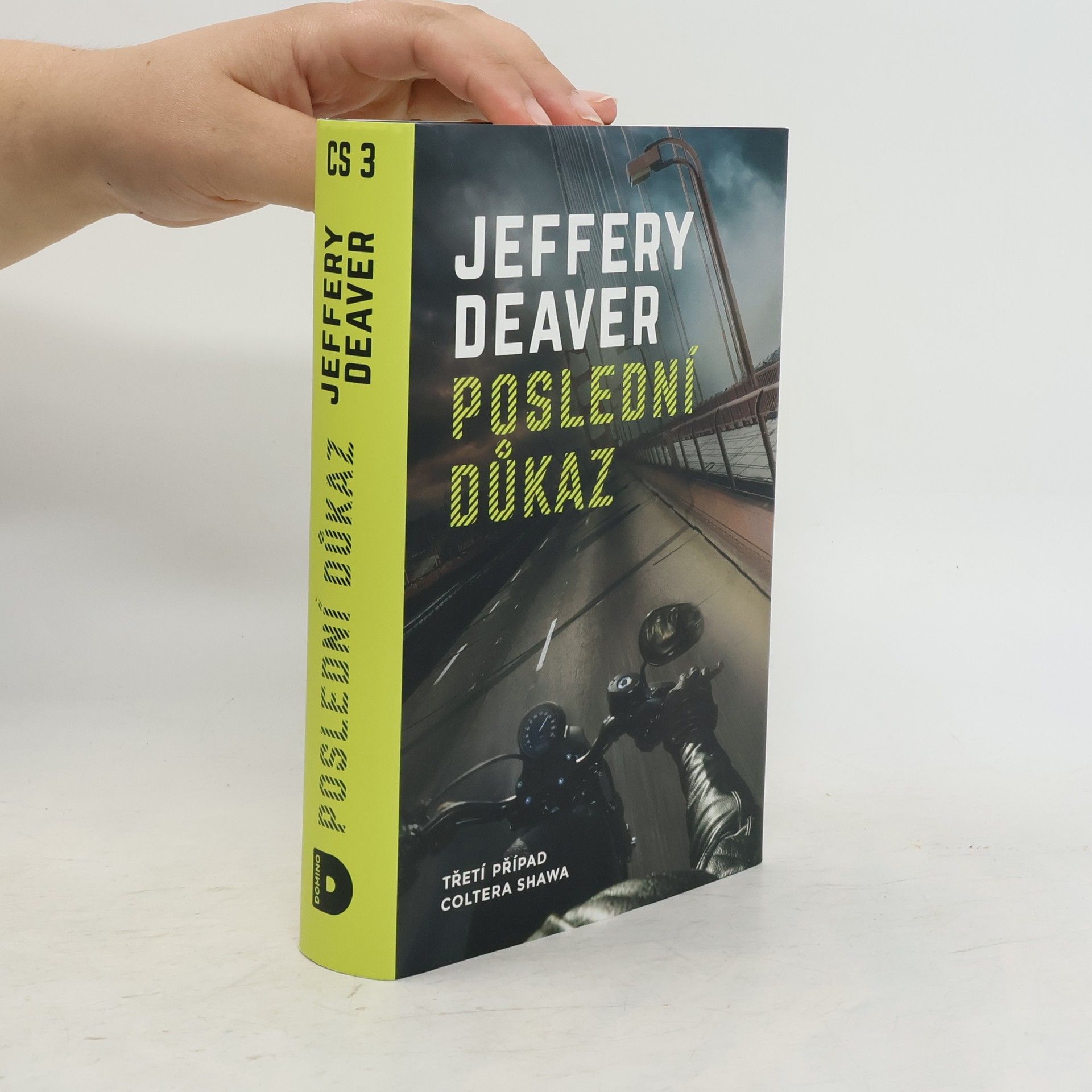 Jeffery Deaver Poslední důkaz : třetí případ Coltera Shawa