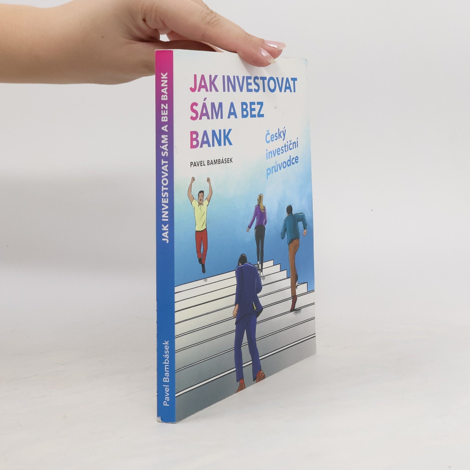 Pavel Bambásek Jak investovat sám a bez bank : český investiční průvodce