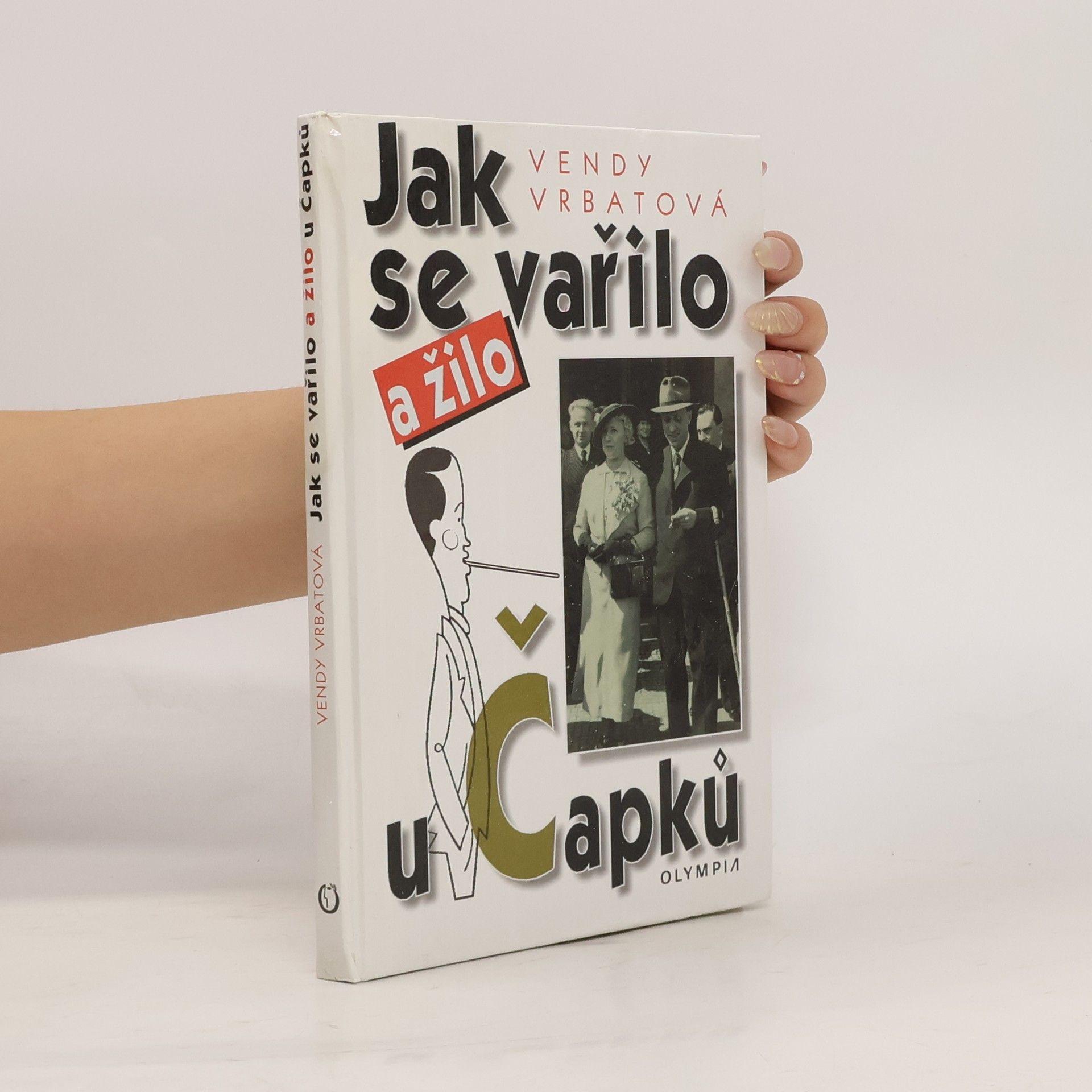 Vrbatová Vendy Jak se vařilo a žilo u Čapků