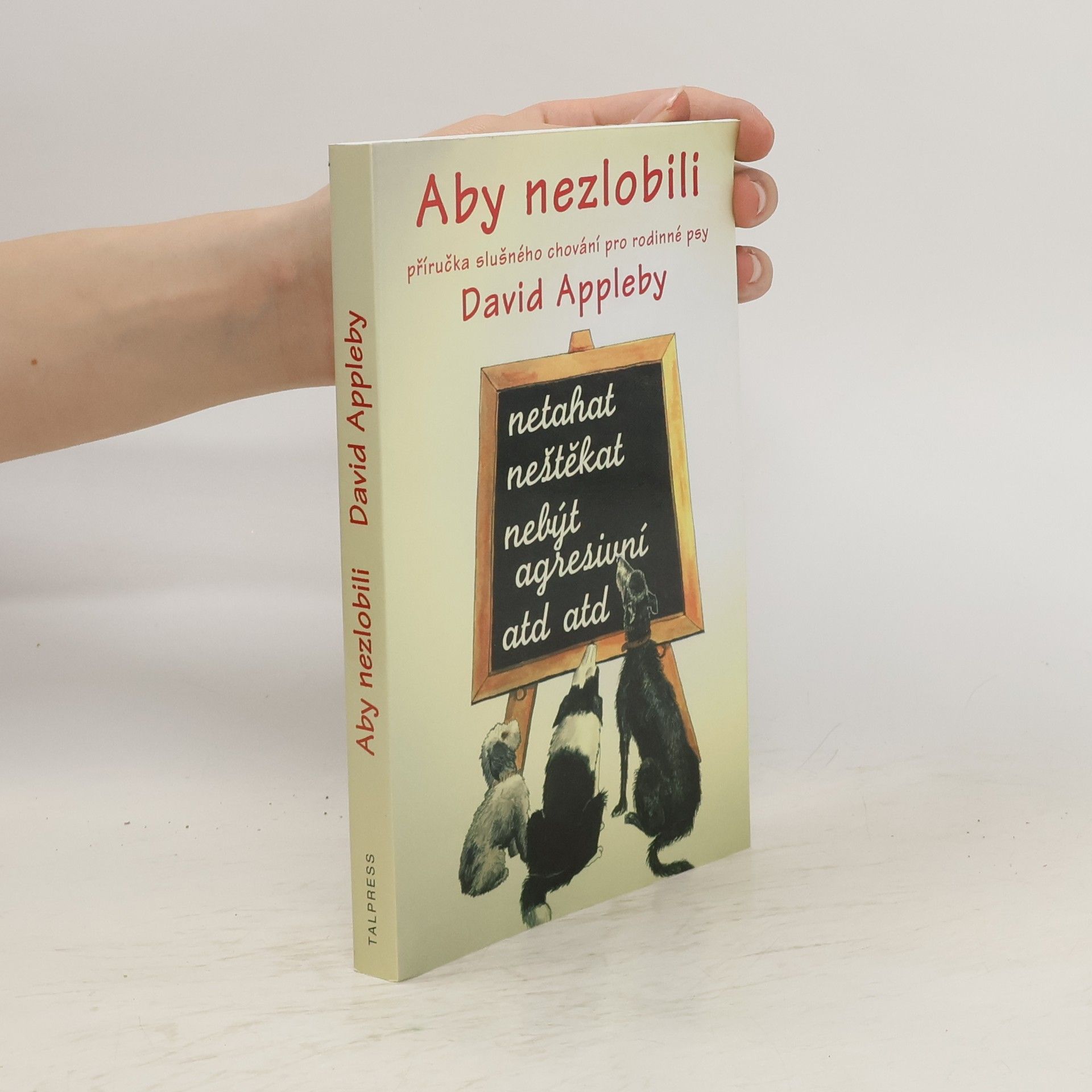 David Appelby Aby nezlobili - příručka slušného chování pro rodinné psy