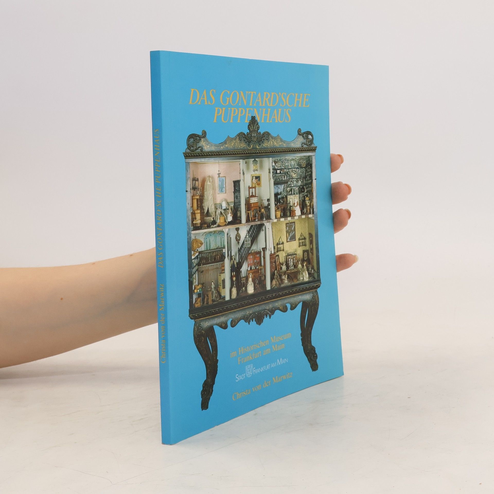 Christa von der Marwitz Das Gontard'sche Puppenhaus im Historischen Museum Frankfurt am Main