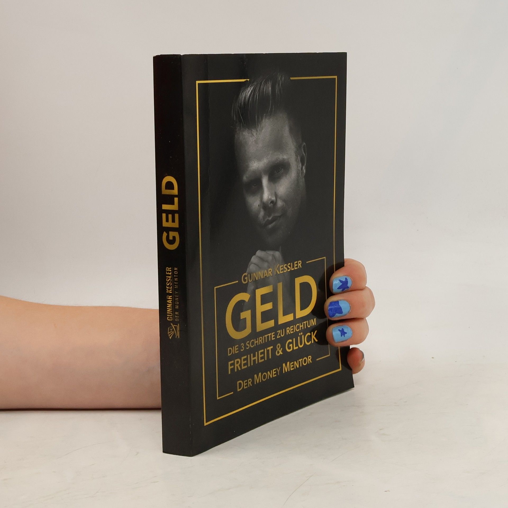 Gunnar Kessler Geld. Die 3 Schritte zu reichtum Freiheit & Glück
