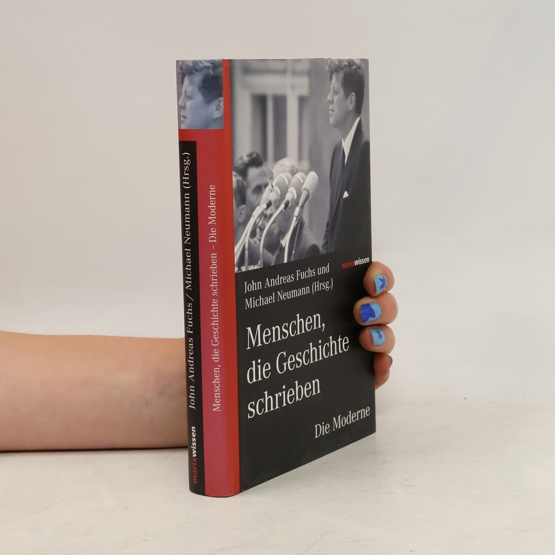 John Andreas Fuchs Menschen, die Geschichte schrieben - die Moderne