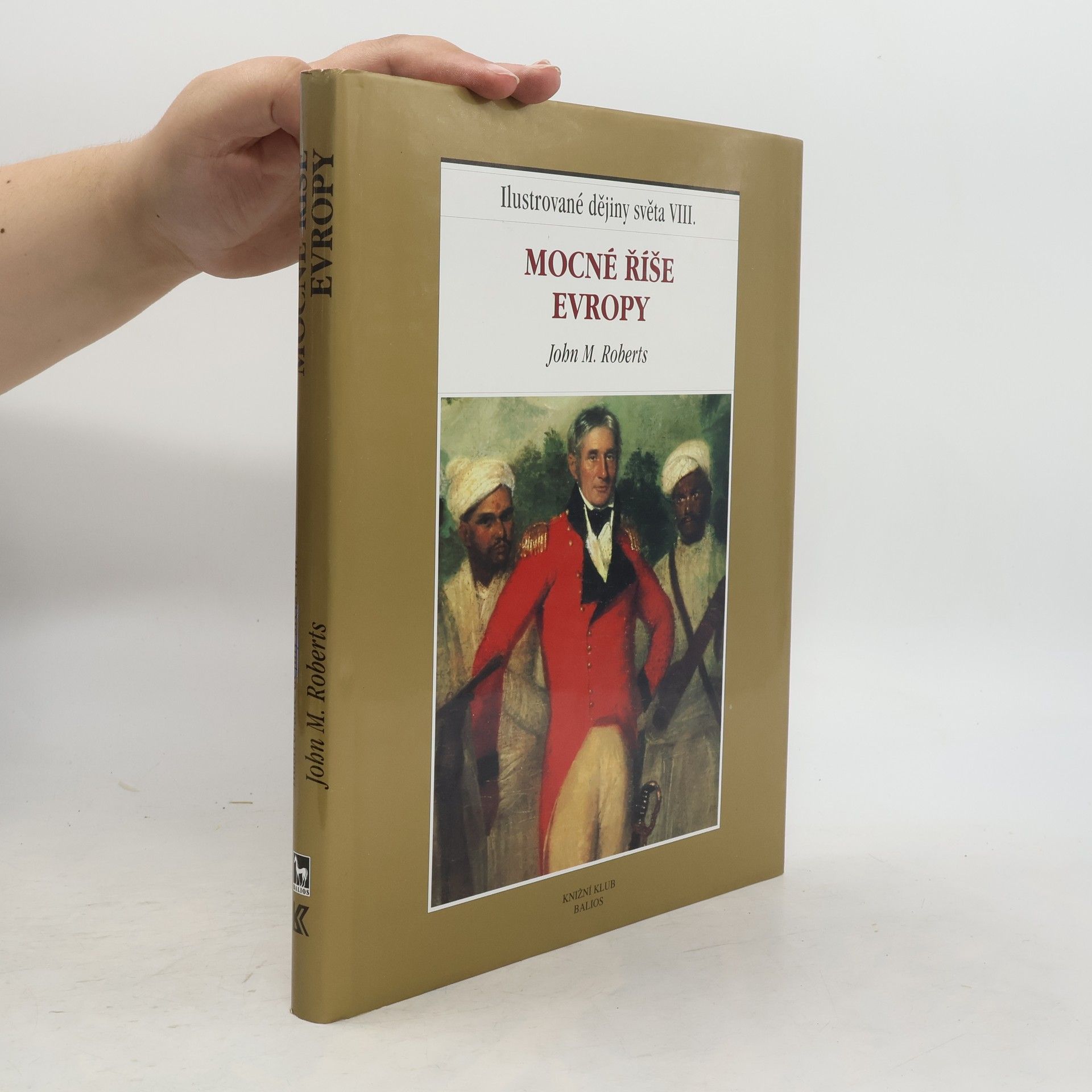 John Morris Roberts Ilustrované dějiny světa VIII.: Mocné říše Evropy