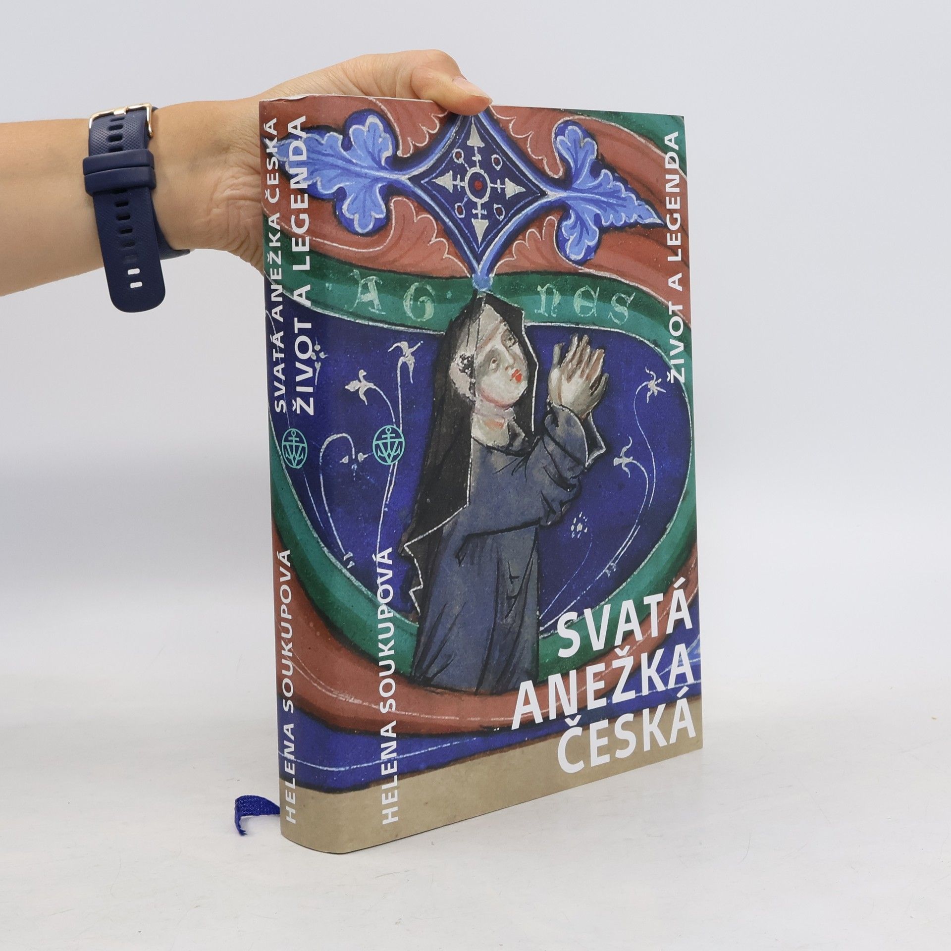 Helena Soukupová Svatá Anežka Česká - Život a legenda