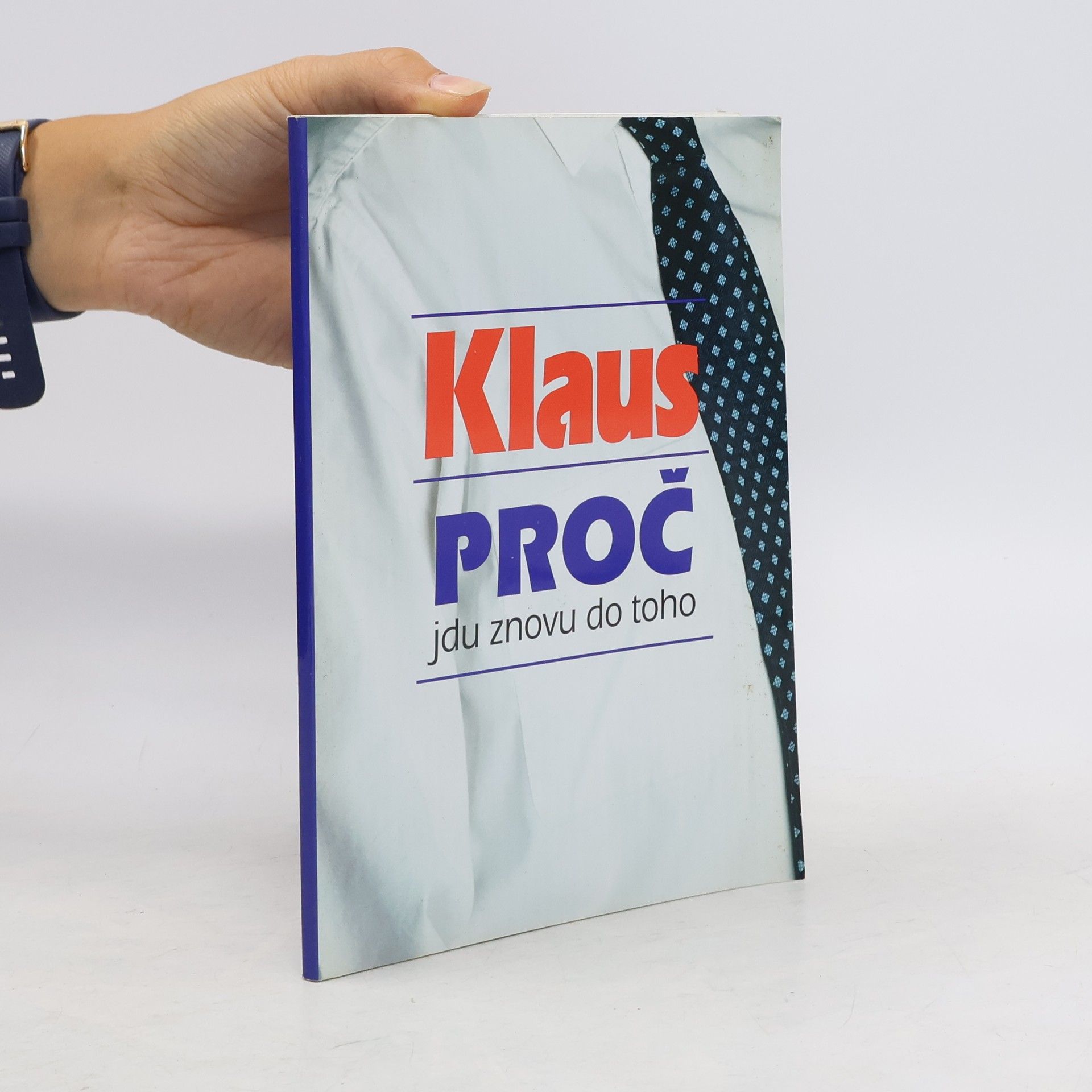 Václav Klaus Klaus. Proč jdu znovu do toho