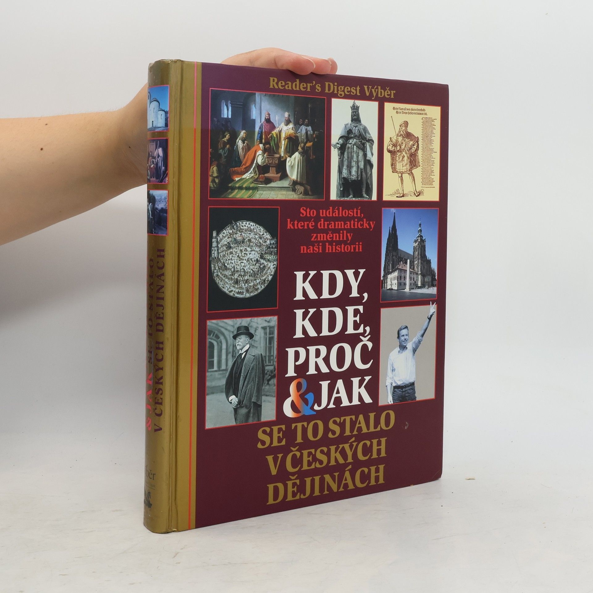 Collectif d'auteurs Kdy, kde, proč & jak se to stalo v českých dějinách. Sto událostí, které dramaticky změnily naši historii